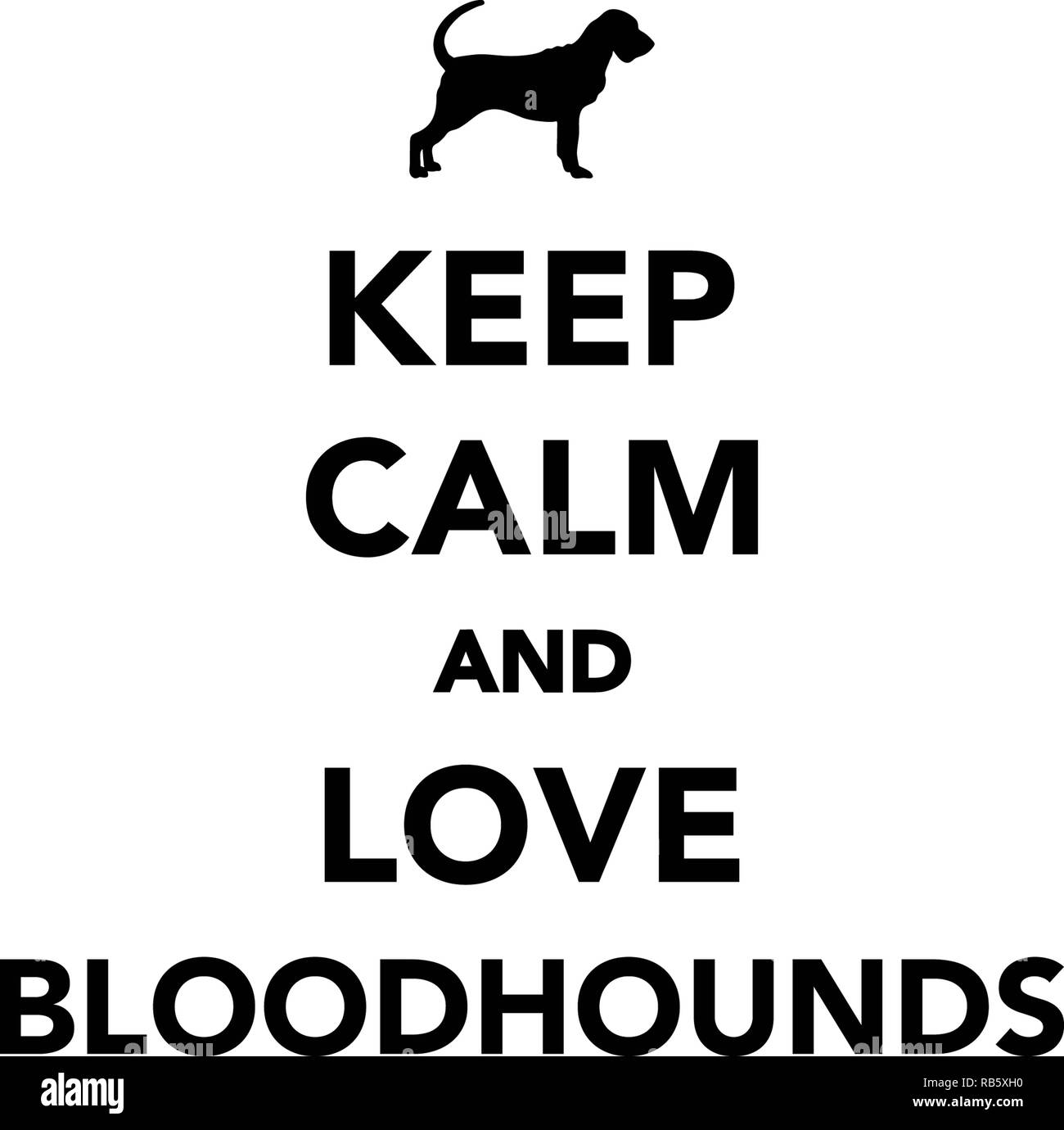 Keep calm and love Bloodhounds Stock Photo