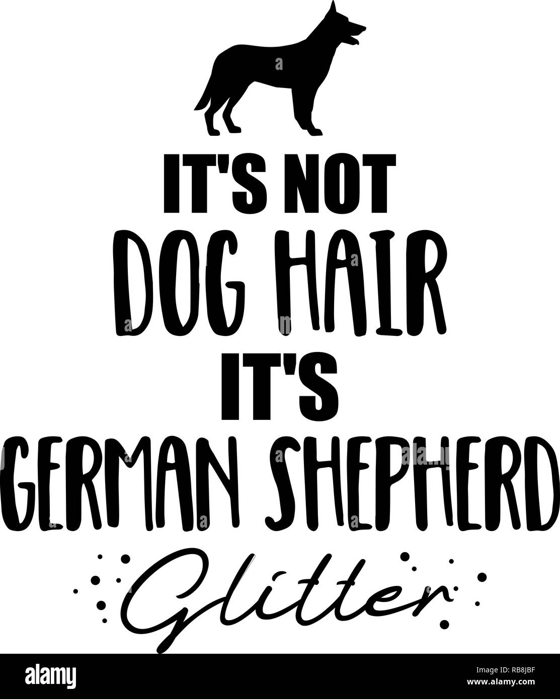 It's not dog hair, it's German Shepherd glitter slogan Stock Photo