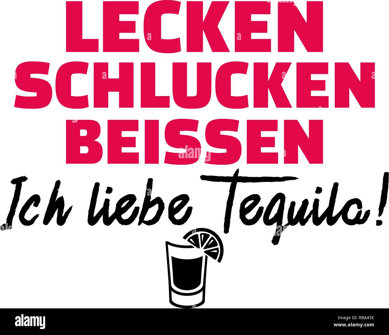 Lick, swallow, bite I love tequila slogan with Tequila shot and lemon slice german Stock Photo