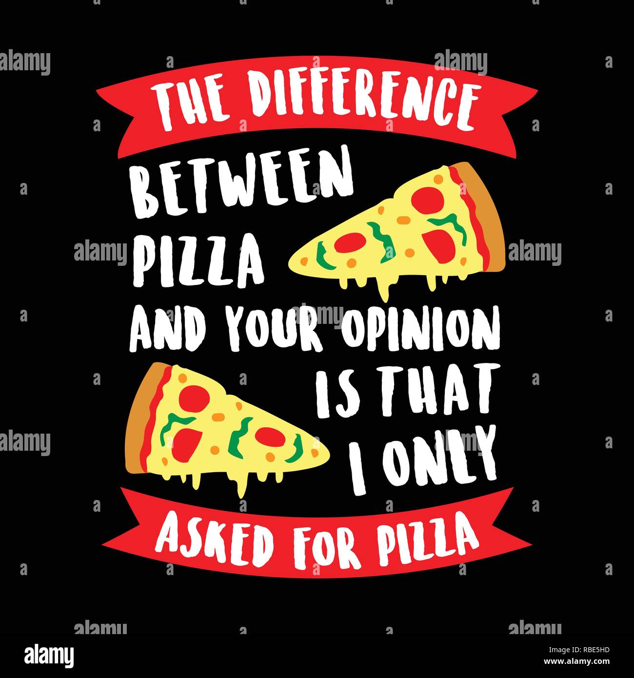 Funny Quote and Saying. The difference between pizza and your Stock Vector