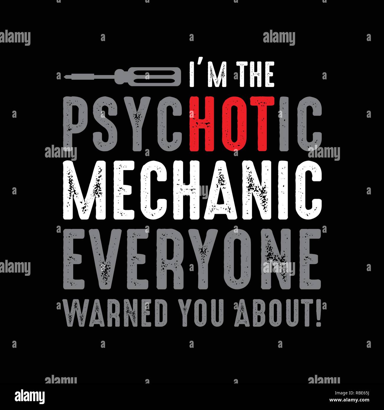 Mechanic Quote and saying. I m the psychotic mechanic Stock Vector