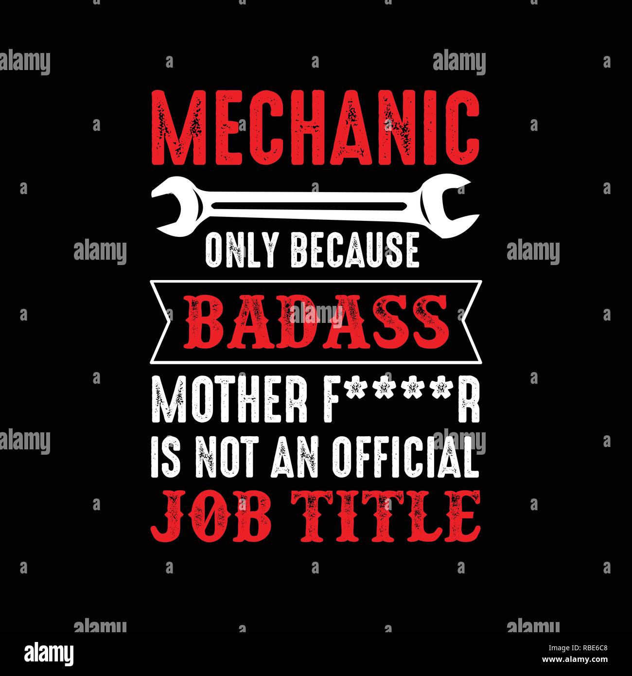 Mechanic Quote and saying. Mechanic only because Stock Vector