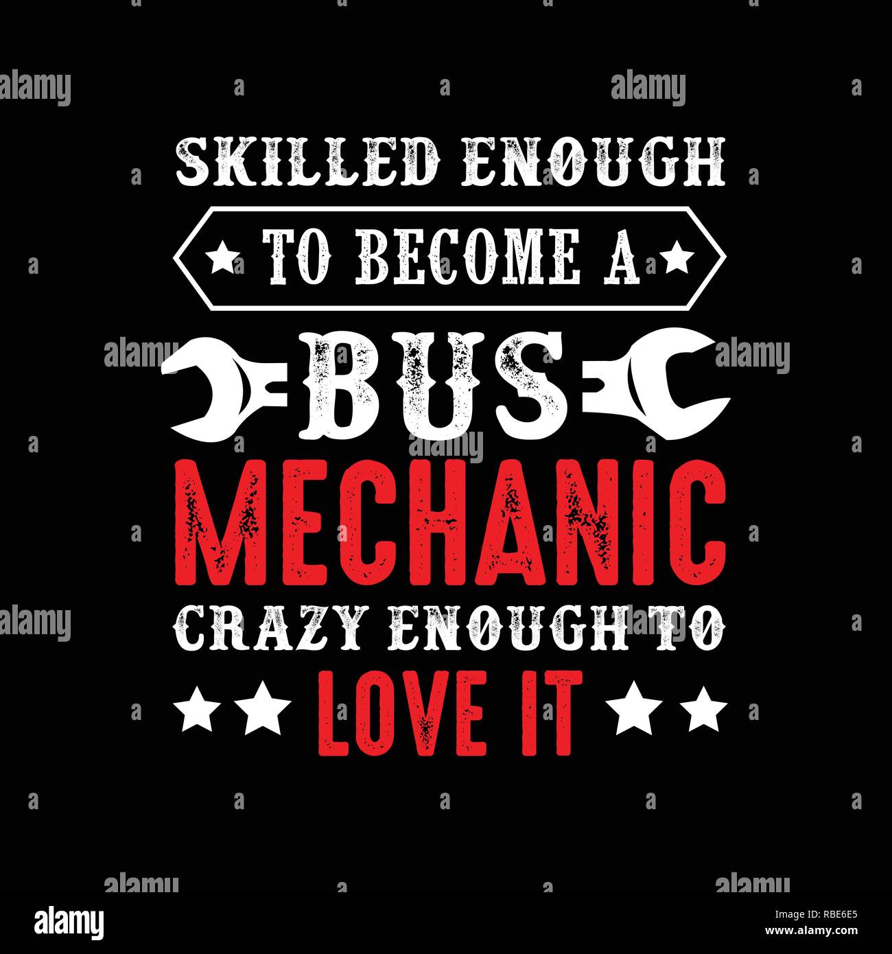Mechanic Quote and saying. Skilled enough to become a bus mechanic Stock Vector