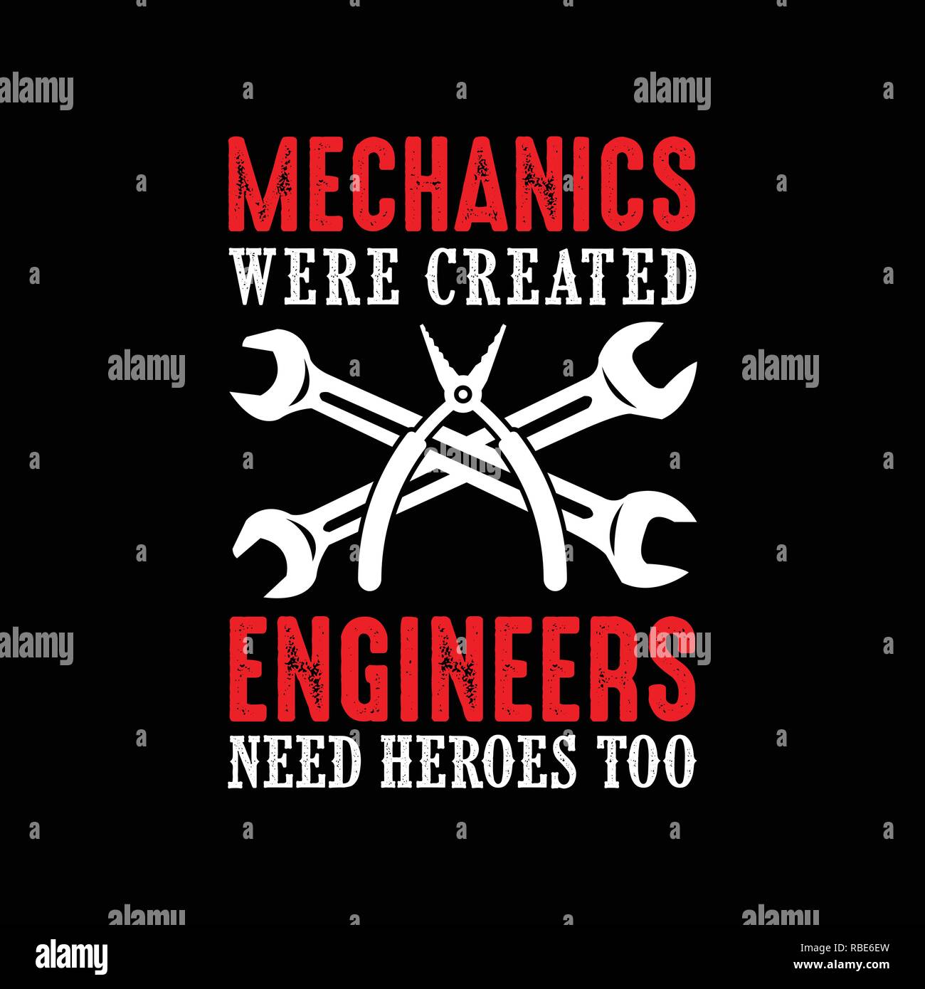 Mechanic Quote and saying. Mechanic were created engineers need heroes too Stock Vector