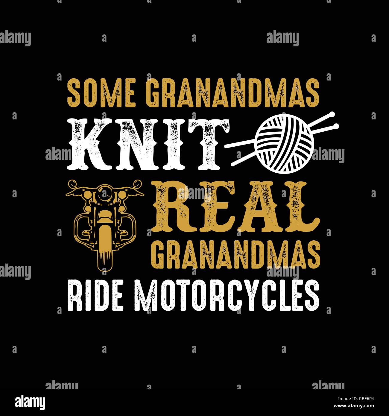 Motorcycle quote and saying. Some grandmas knit real Stock Vector