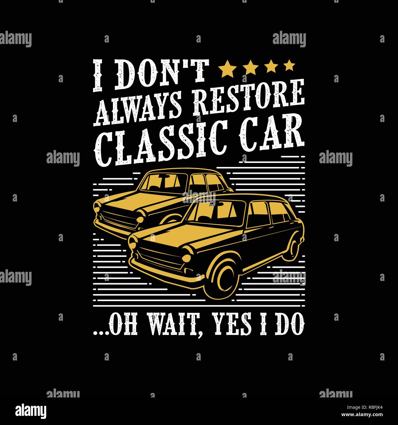 Car quote and Saying. I don t always restore Stock Vector