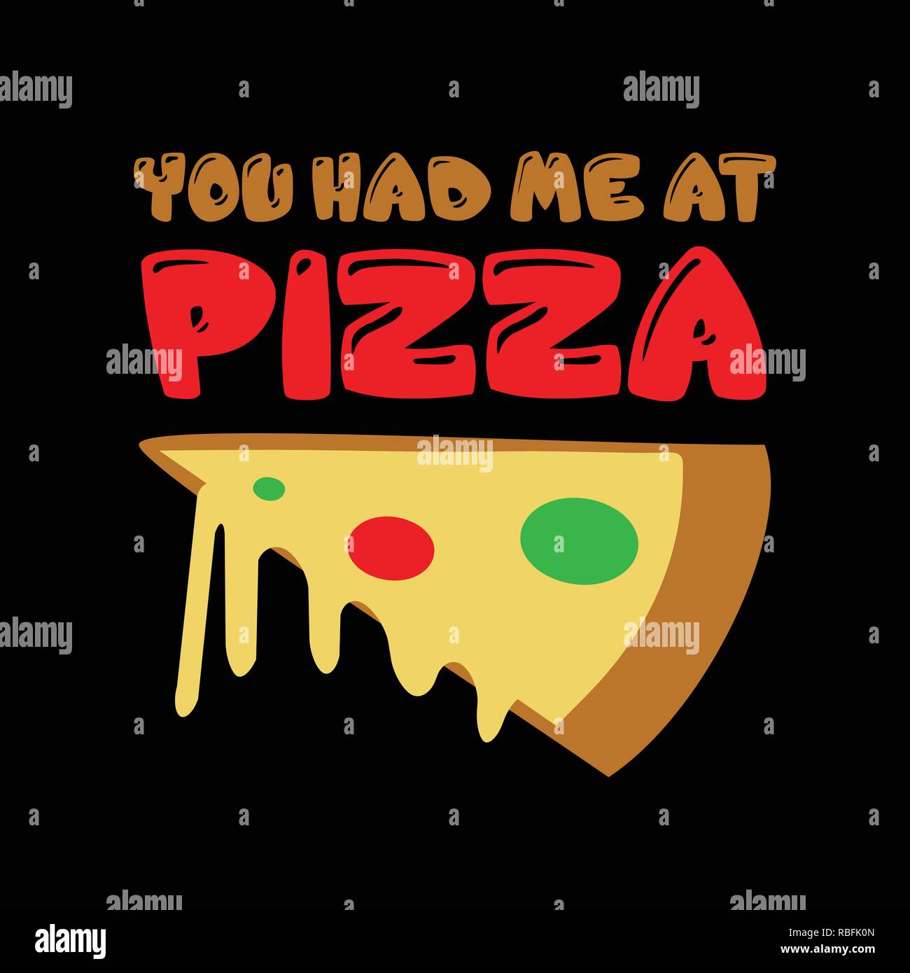 Pizza Quote and Saying. You had me at pizza Stock Vector Image