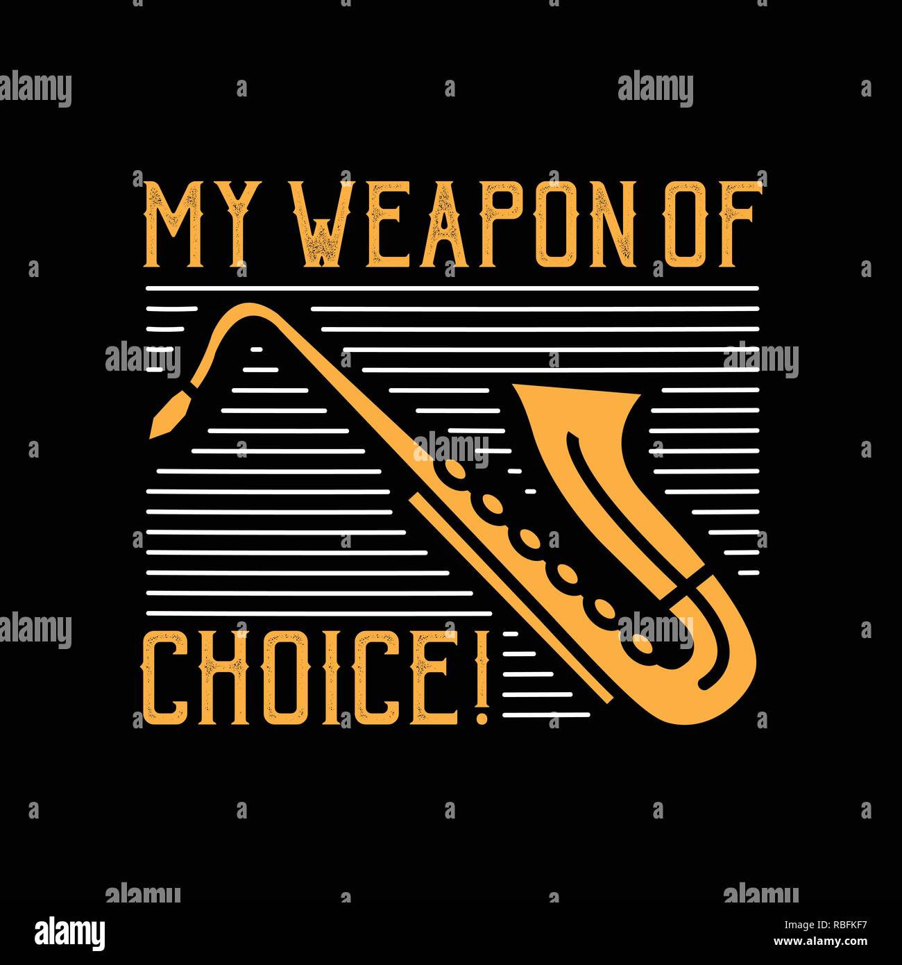 Saxophone Quote and Saying. My weapon of choice Stock Vector Image