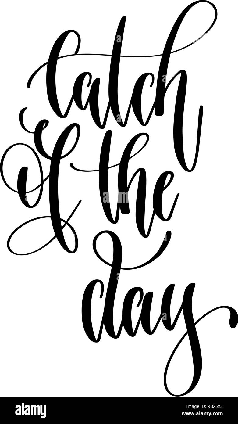 Catch of the day - hand lettering text positive quote Stock Vector ...