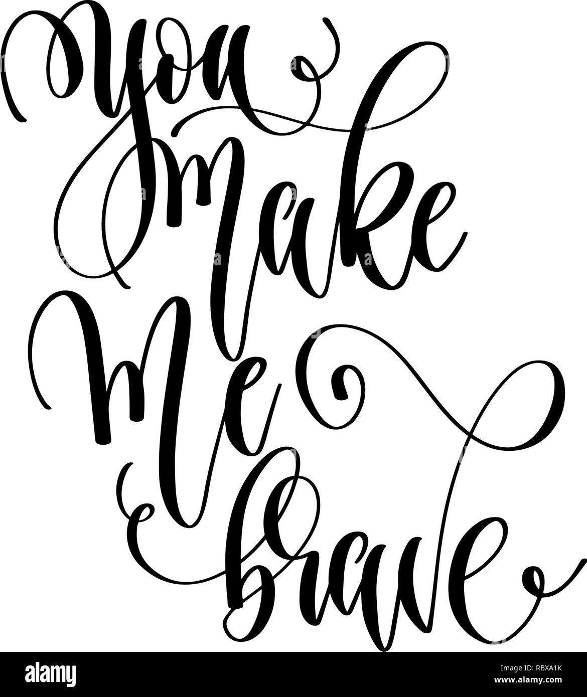 Brave In Lettering you make me brave - hand lettering inscription text Stock Vector Image ...