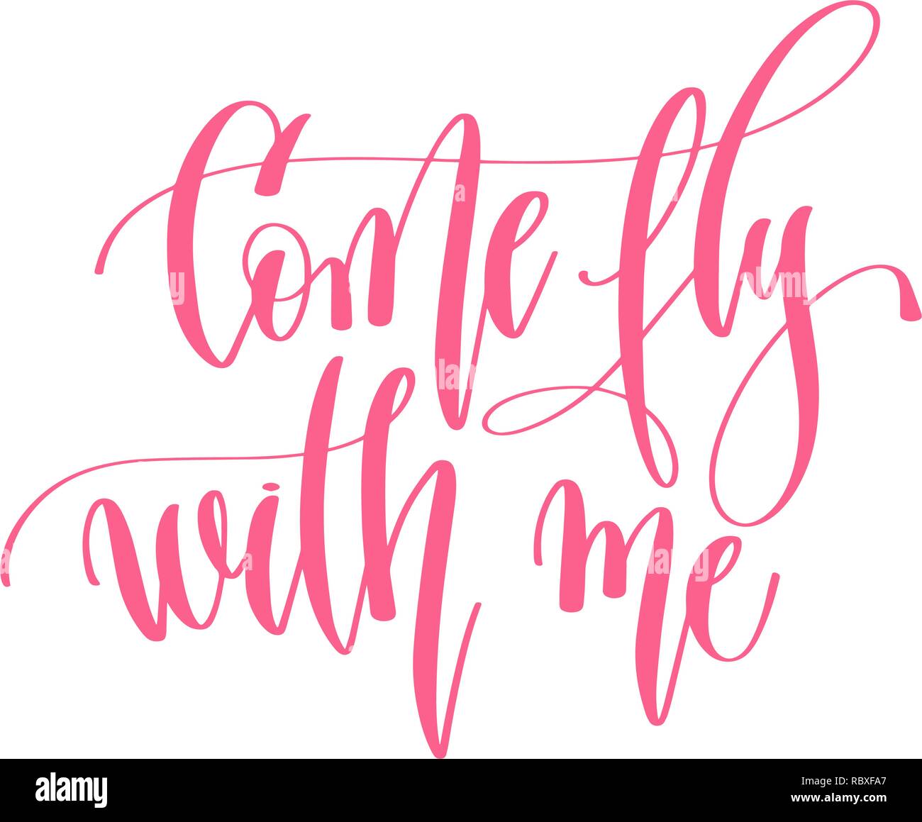come fly with me - hand lettering inscription text to valentines Stock ...