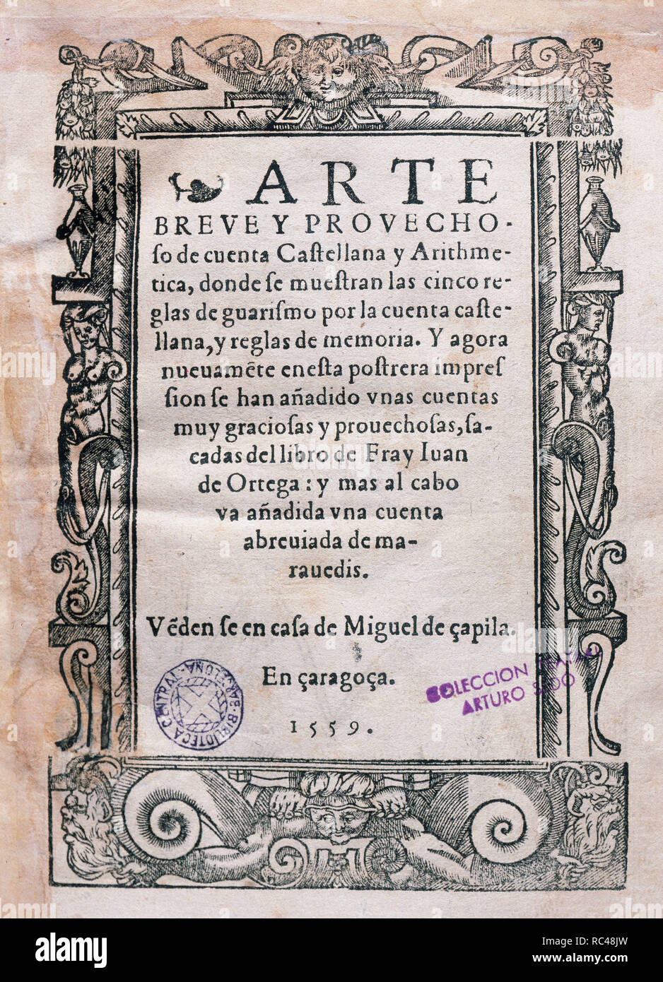Juan de Ortega (1480-1568). Spanish religious and mathematician. Arte Breve y Provechosa de Cuenta Castellana y Aritmetica. Title page. 1559. Zaragoza. Spain. Stock Photo