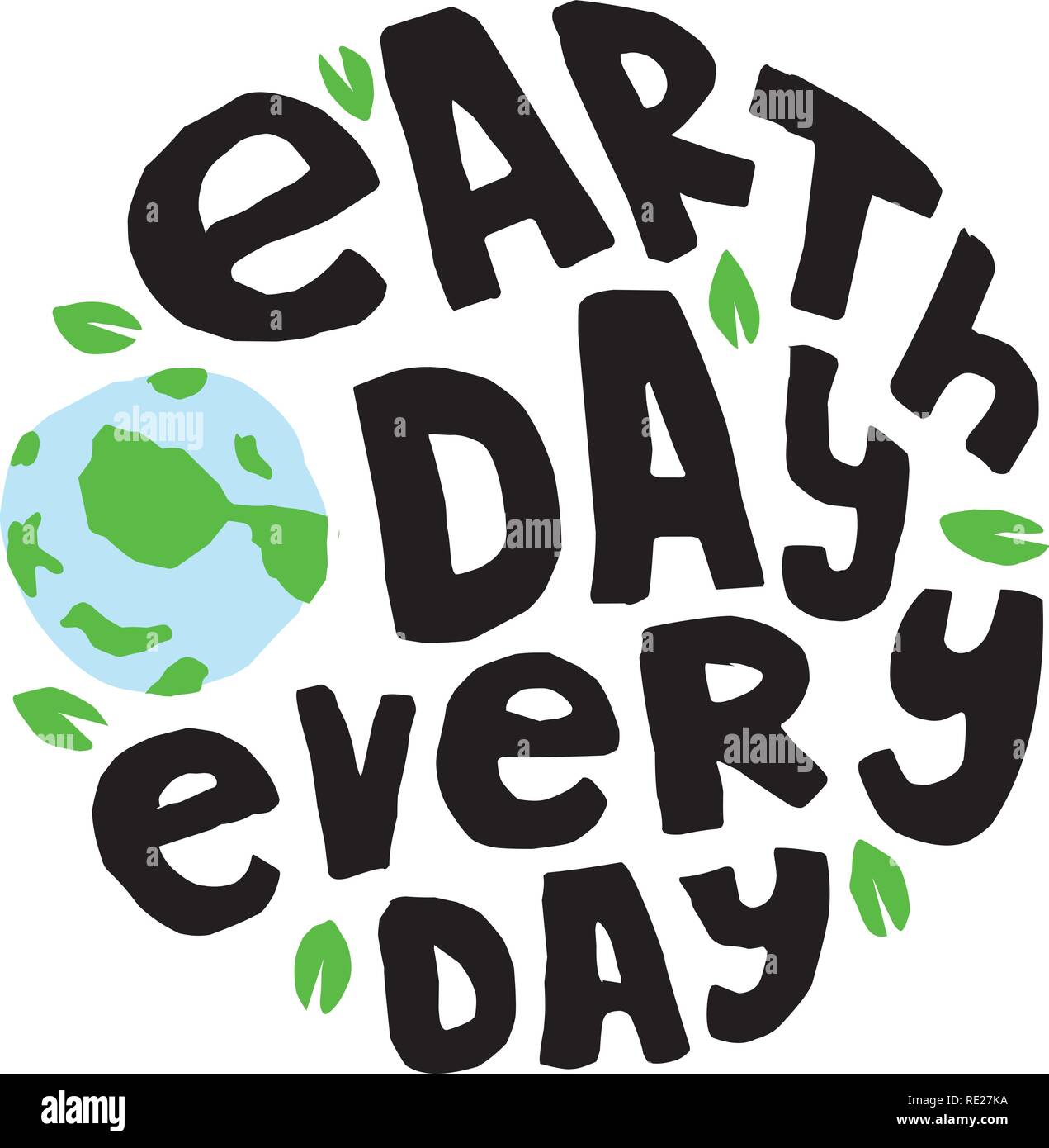 Earth Day every Day, Best for print Design like Clothing, T-shirt, and other Stock Vector