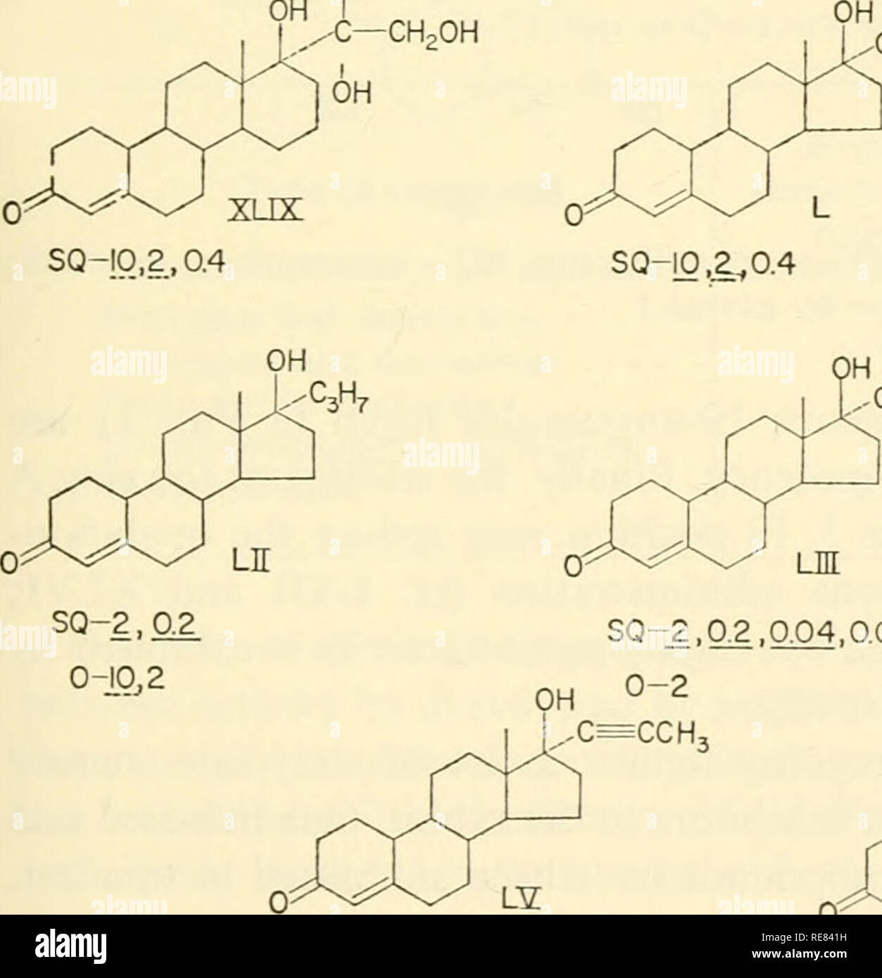 . Control of ovulation; proceedings of the conference held at Endicott House, Dedham, Massachusetts, 1960. Ovulation -- Regulation. XLvni 5Q-I0 Fig. 9. 17a-Methyl, ethyl and ethinyl derivatives of 19-nortestosterone. (Dosage in milli- grams. SQ = subcutaneous injection; O = by gavage.) OH ,/C—CH2OH OH Q^f^-^i^-^.^ XLIX SQ-IO.2,0.4. CH2CH2OH CH2CH2^Cn2 ^-CH2CH2 CH CHj LH SQ-2.0.2.0.04,0.008. Please note that these images are extracted from scanned page images that may have been digitally enhanced for readability - coloration and appearance of these illustrations may not perfectly resemble the o Stock Photo