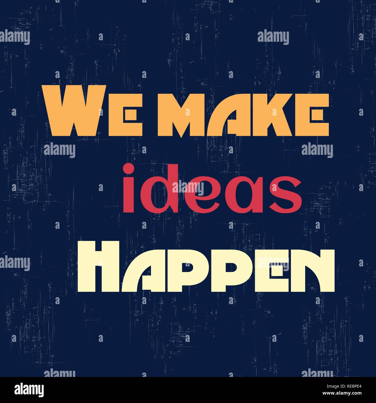 We make ideas happen. Inspirational motivational quote. Vector ...