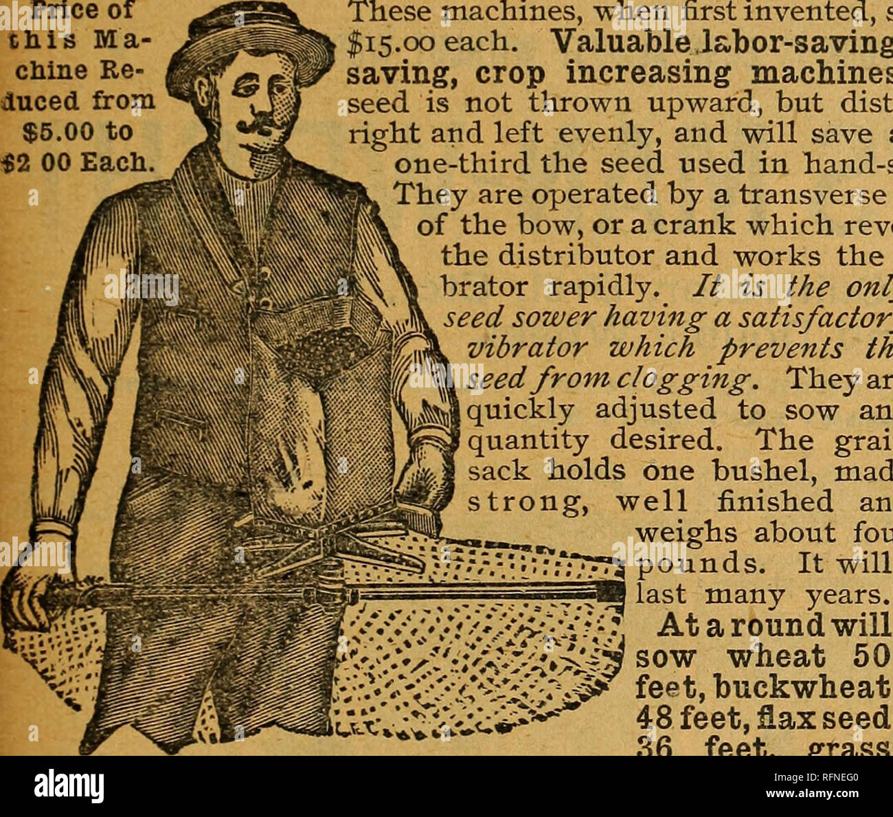 . Annual catalogue of celebrated trademark seeds and other specialties. Vegetables Seeds Catalogs; Flowers Seeds Catalogs; Potatoes Seeds Catalogs; Agricultural implements Catalogs; Commercial catalogs Indiana Indianapolis. ^veritt's &quot;Perfection&quot; Broadcast Seed Sowers For Sowing Wheat, Oats, Rye, Rice, Flax, Grass Seed, Glover Seed, etc. In fact, any kind of Seed Broadcast. No careful, economical farmer will continue to sow his seed by hand (tlie old style) when he can get one of these machines at our reduced prices. I They will save their cost almost daily in saving of seed, to say  Stock Photo