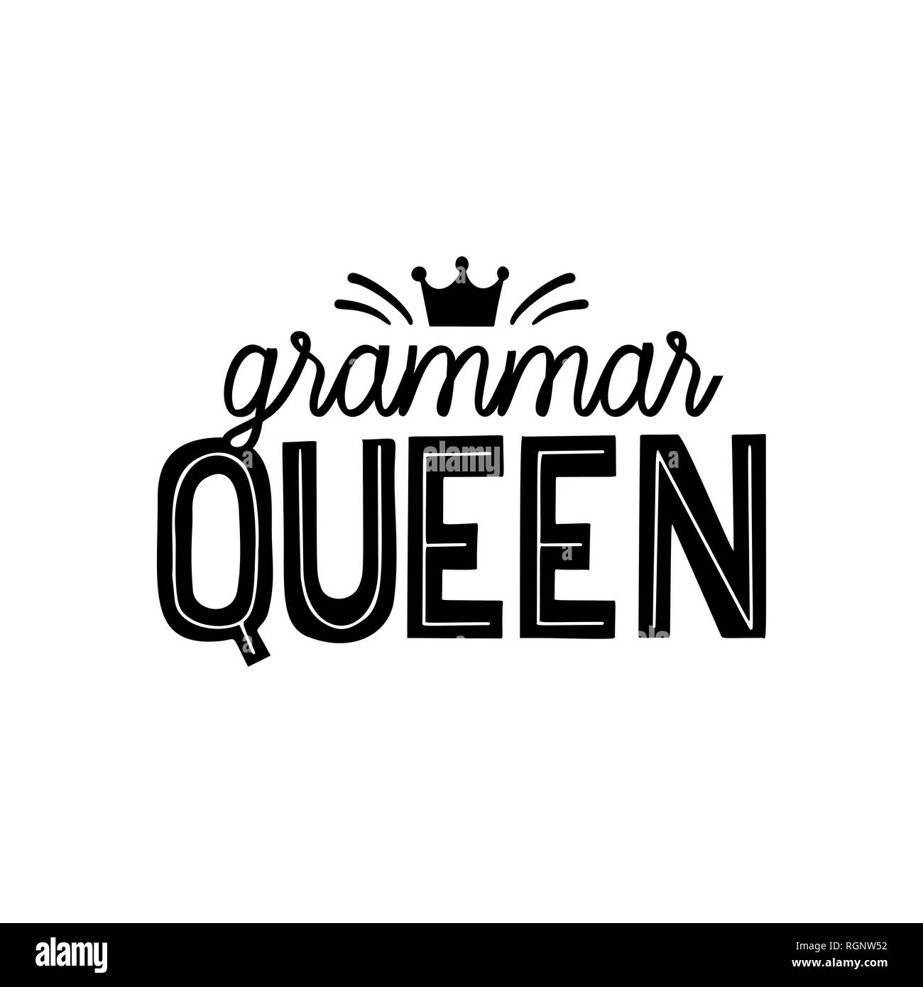 Grammar nazi hand lettring quote. Grammar queen vector print for printing on t-shirt, labels, mugs and all gifts. Stock Vector