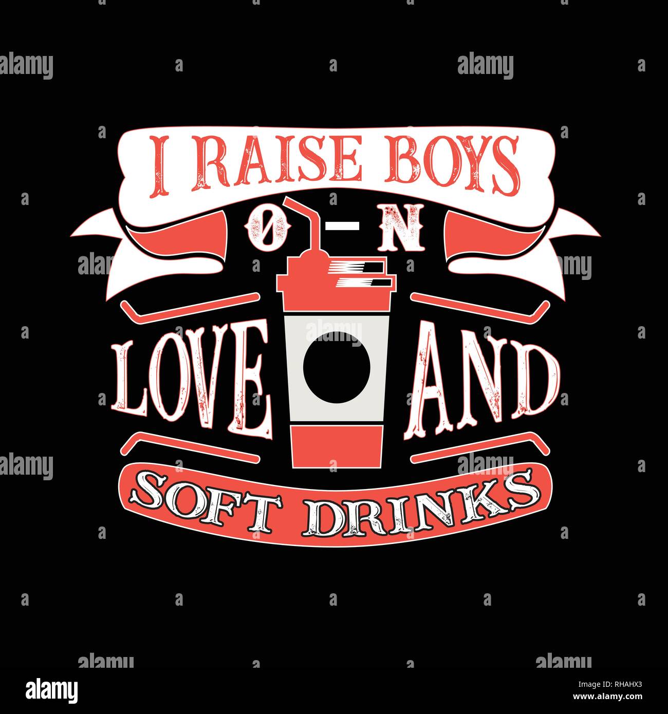 I raises Boys on Love and soft drinks. Food and Drink Quote and Saying