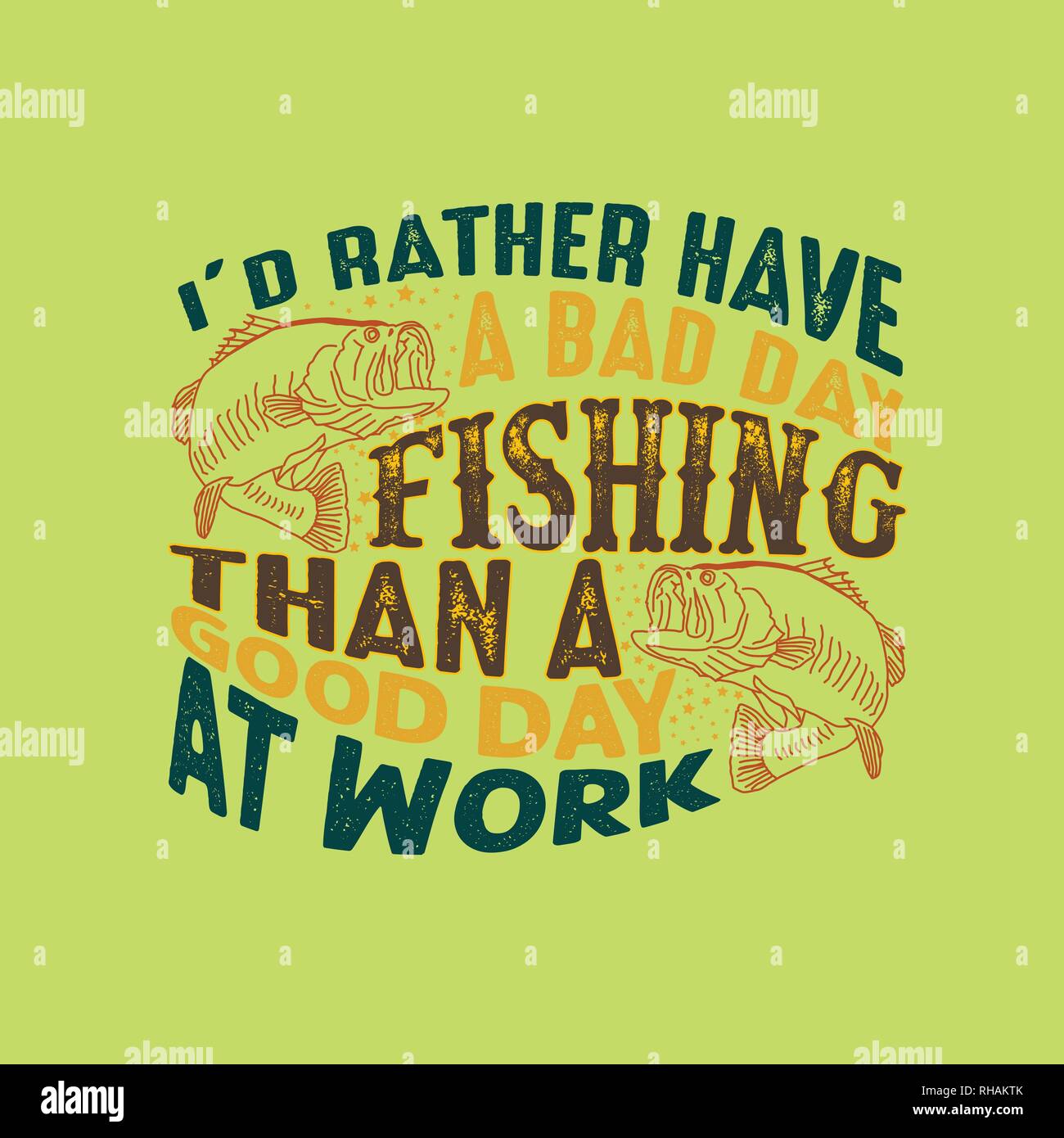Fishing Quote and Saying. I'd rather have a bad day fishing than a good