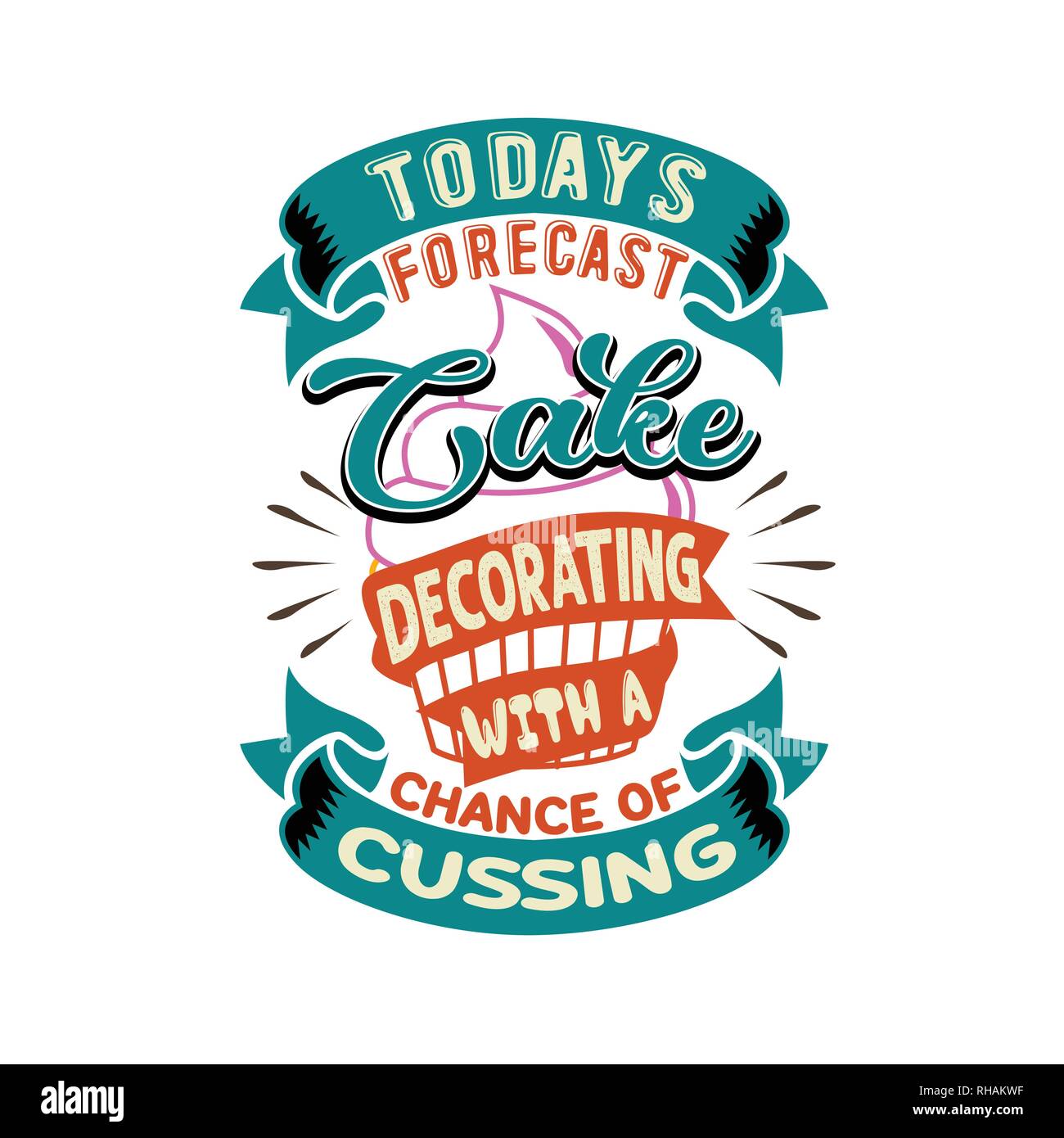 Cake Quote and saying. Today\'s forecast Cake Decorating with a ...