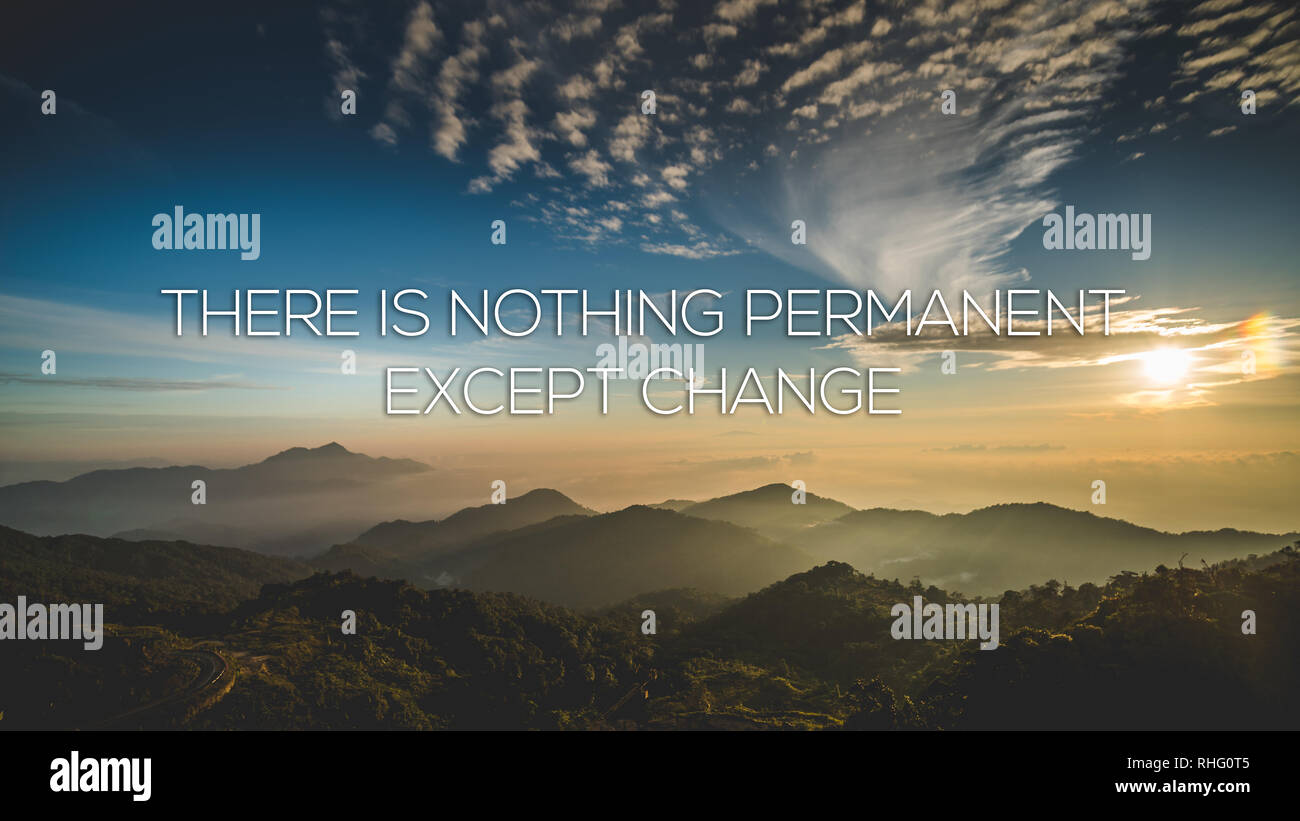 Motivational and inspirational quote - There is nothing permanent except change. Stock Photo