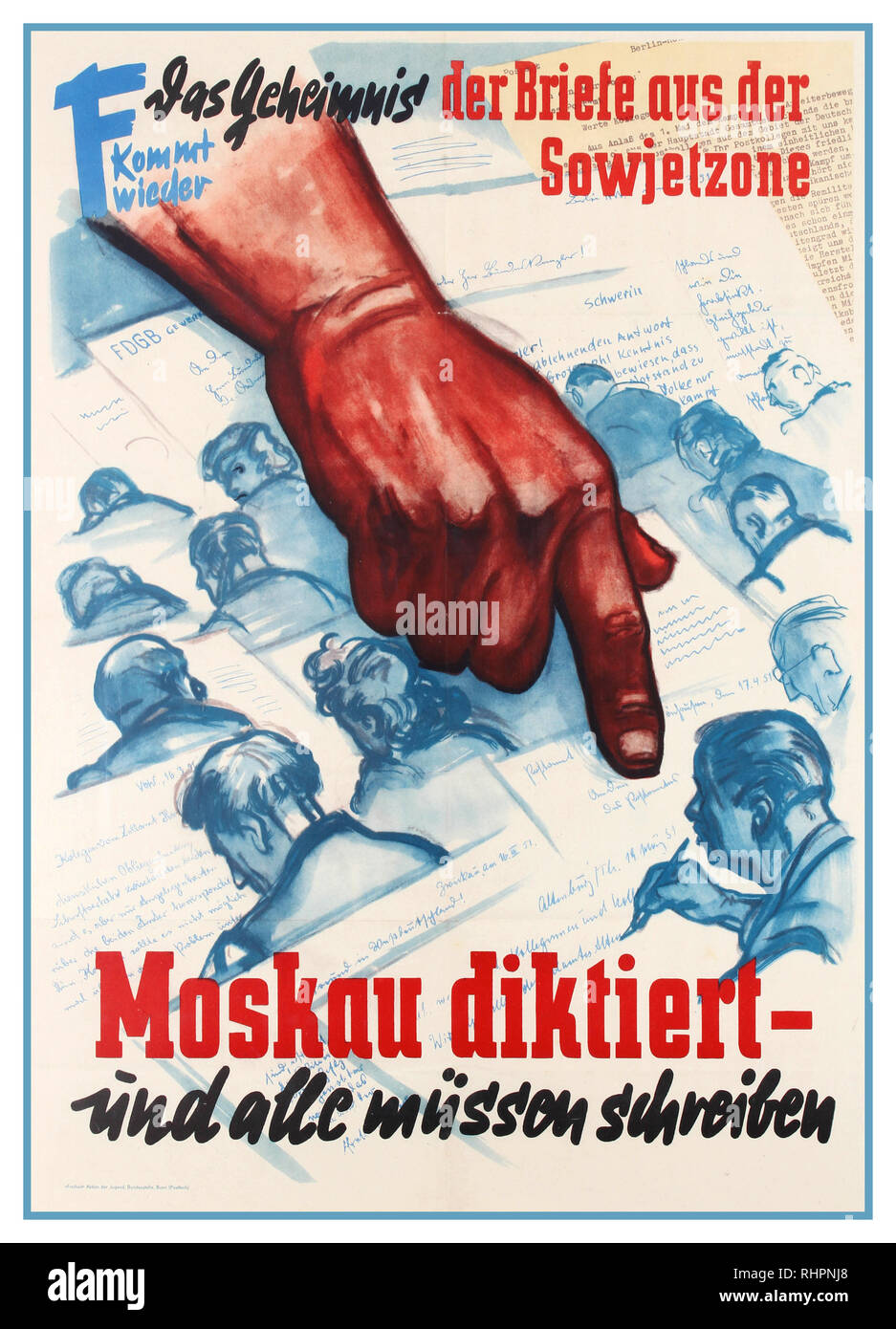 MOSCOW DICTATES Vintage German Cold War era anti-Soviet propaganda poster "The secrets of the Letters from the Soviet Zone Moscow dictates and all must write". Illustration features a hand pointing down over people writing letters with letters in different handwriting in the background, the text in stylised red and black letters. Germany. 1950s Stock Photo