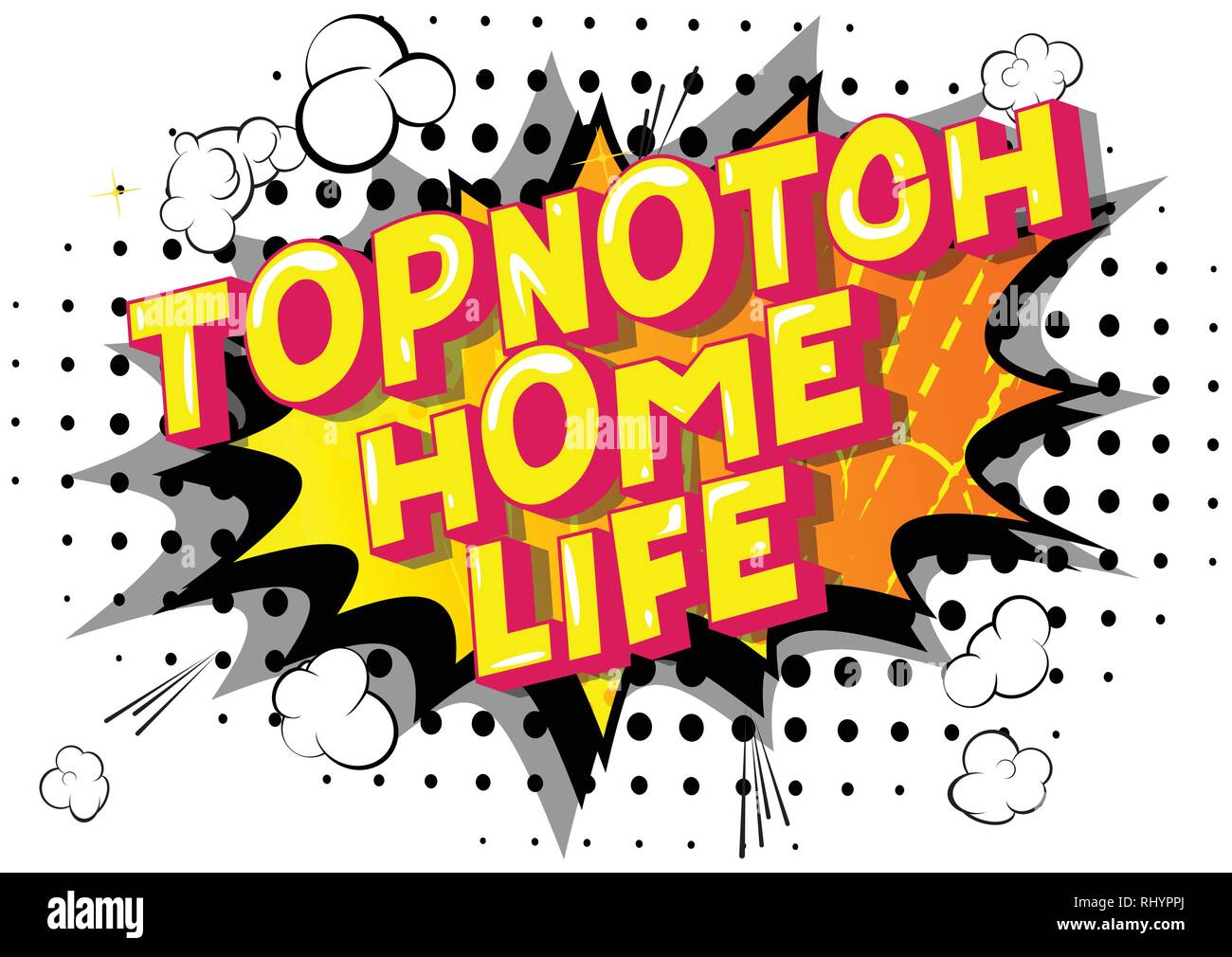 Topnotch Home Life Vector illustrated comic book style phrase on