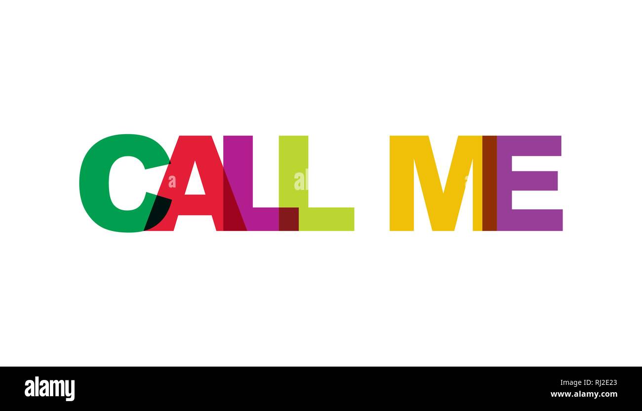 Call me, phrase overlap color no transparency. Concept of simple text