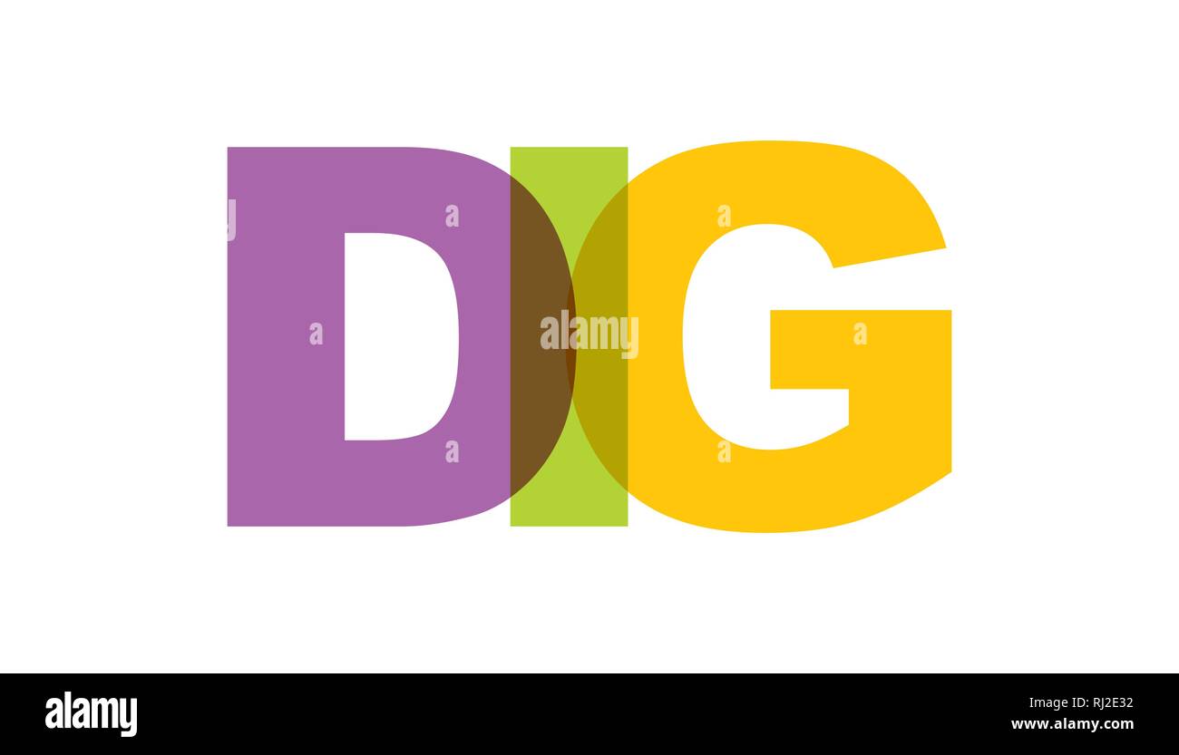 DIG, phrase overlap color no transparency. Concept of simple text for typography poster, sticker design, apparel print, greeting card or postcard. Gra Stock Vector