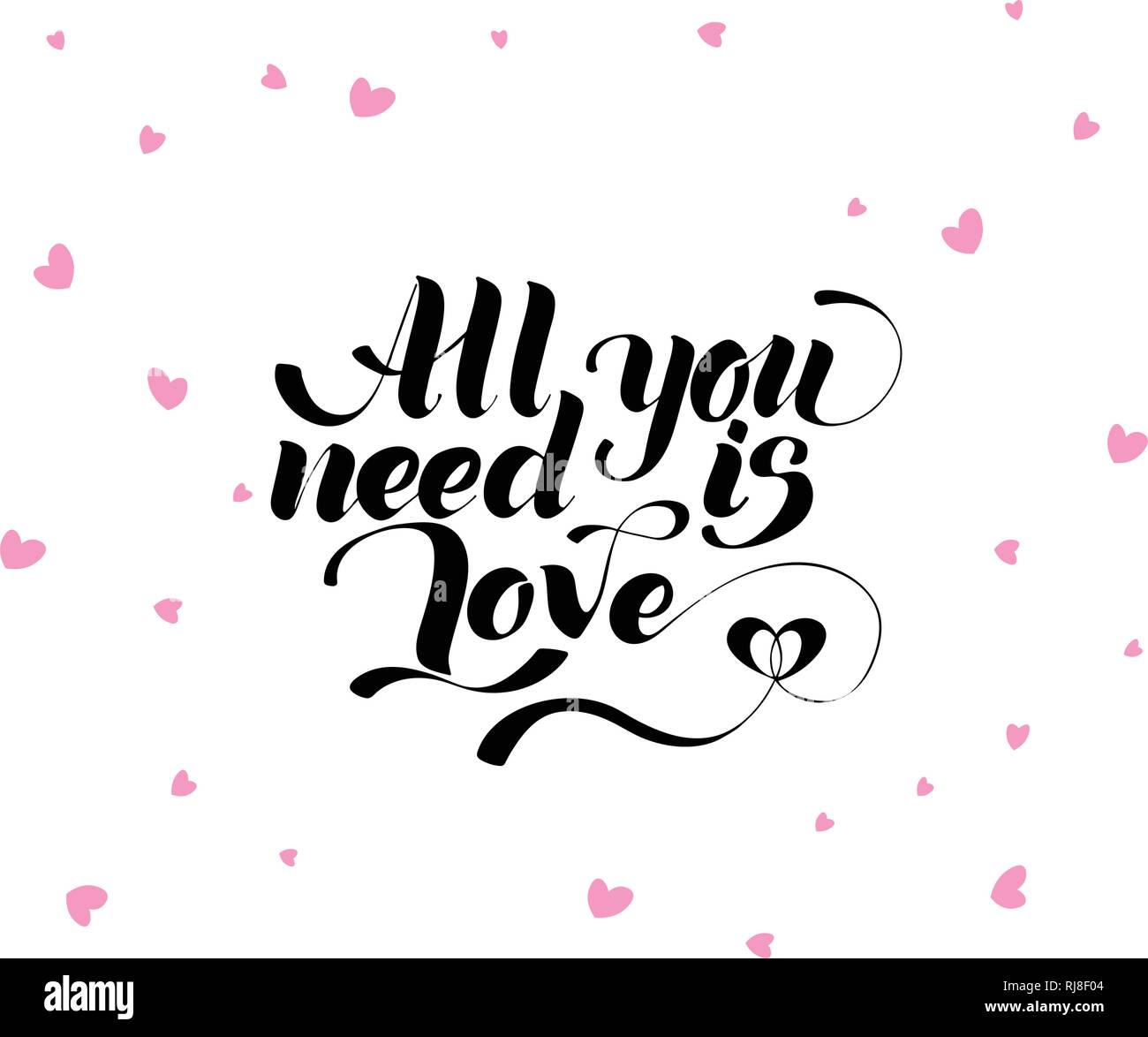 All you need is love, hand written lettering. Romantic love calligraphy card inscription Valentine day Stock Vector