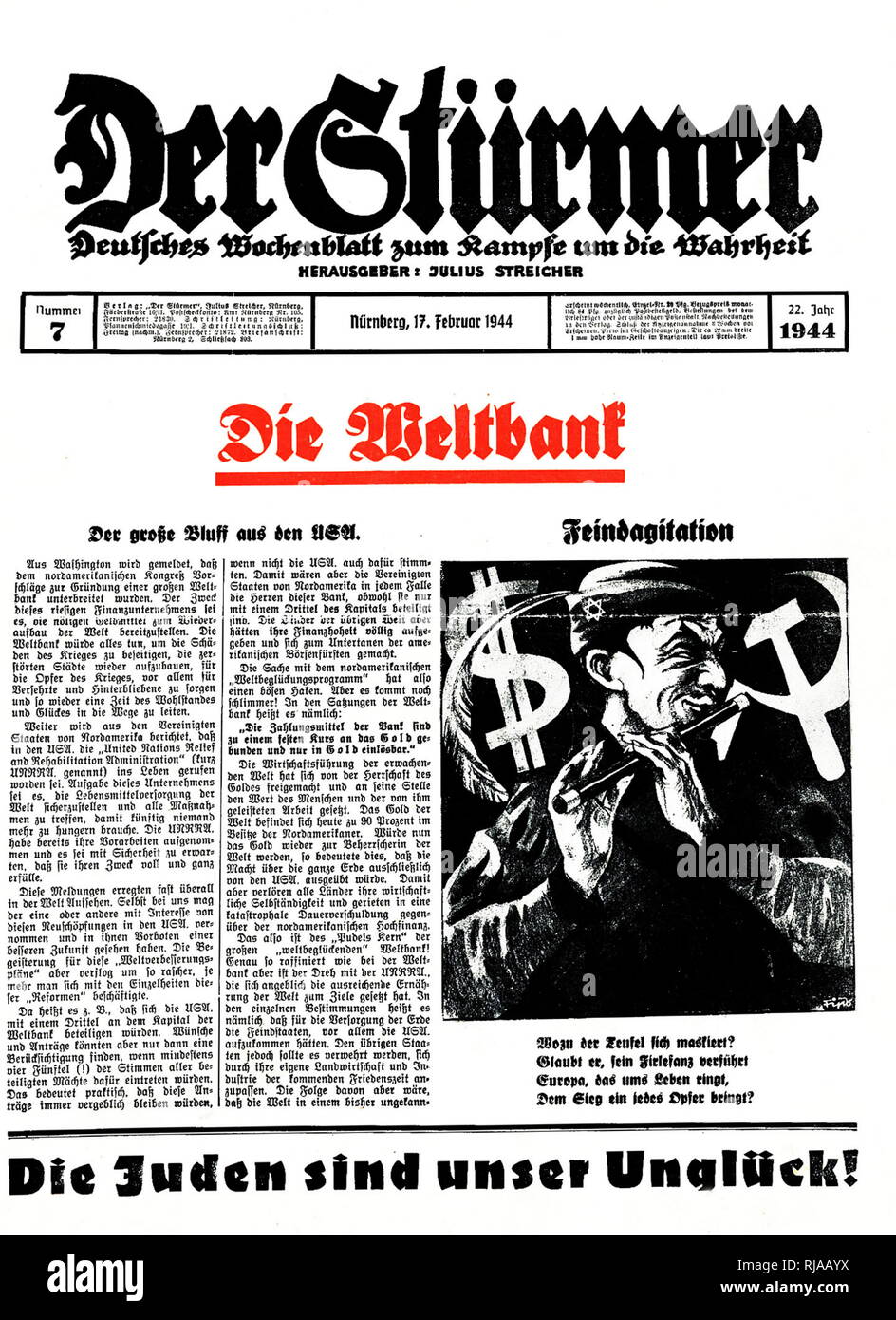 Der Stürmer, front page; 1944  accusing North American Jews of controlling the World Bank. Der Stürmer  was a weekly German tabloid-format newspaper published by Julius Streicher, the Gauleiter of Franconia, from 1923 to the end of World War II. It was a significant part of Nazi propaganda and was vehemently anti-Semitic. Stock Photo