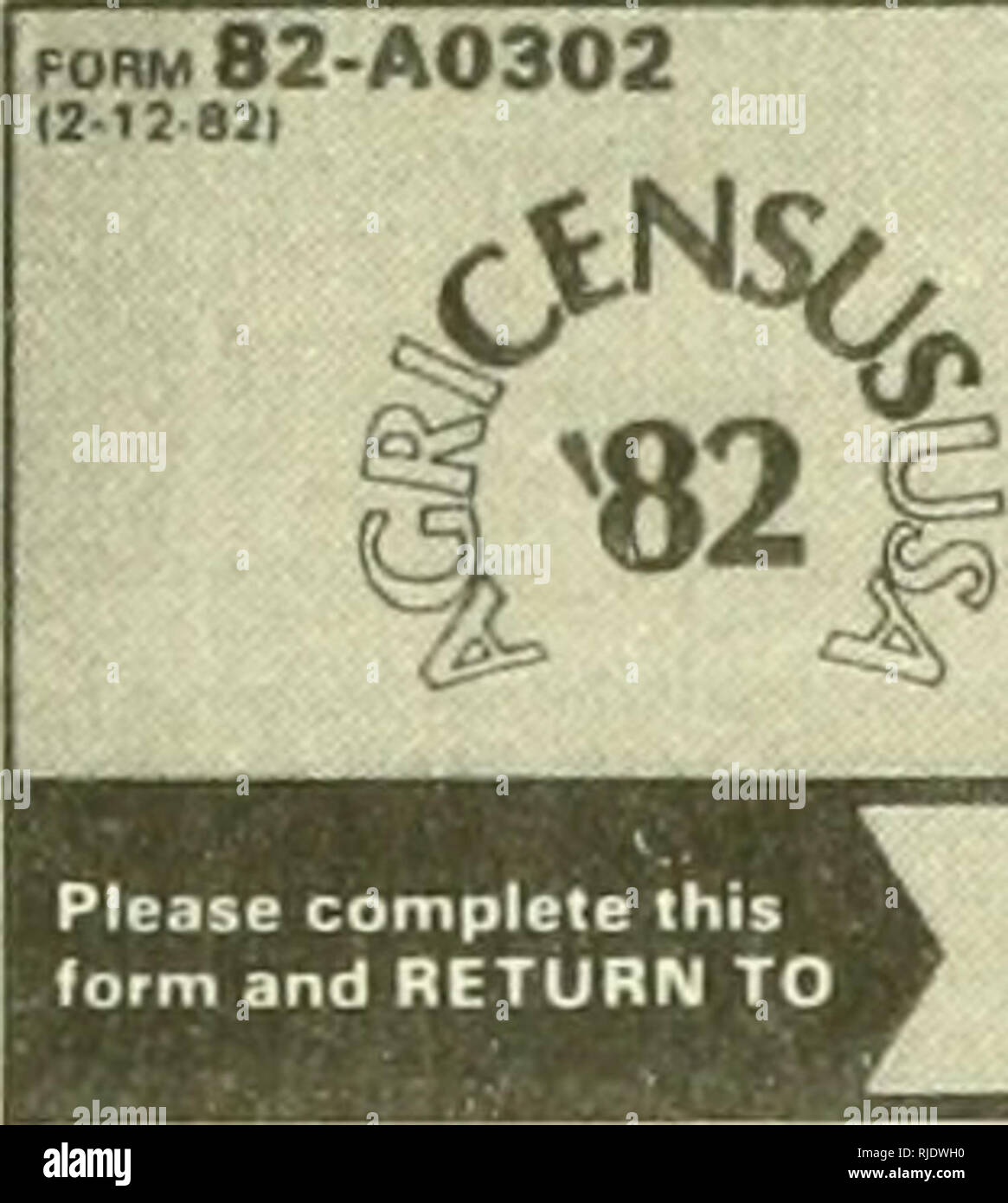 1982 census of agriculture. Agriculture. APPENDIX C. Report Form and  Information Sheet DUE BY FEBRUARY 15. 1983 ! APPROVAL NO 0607 0408 EXPIHtS  12(81 PORM82-A0302. UNITED STATES CENSUS OF AGRICULTURE BUREAU