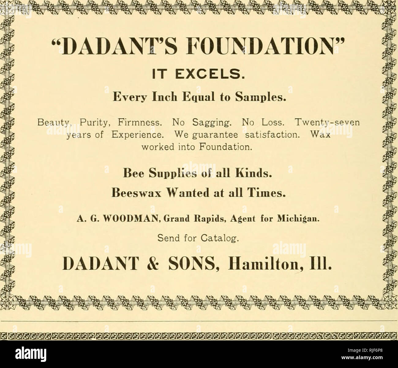 . The Bee-keepers' review. Bee culture. 318 THE BEE-KEEPERS' REVIEW. Write us Today For our 1910 catalog and let us tell you all about DITTMER'S FOUNDATION and WORKING your WAX for yon. Write us for ESTIMATE on full LINE of SUPPLIES. It will pay you and costs nothing, RETAIL and WHOLESALE GUS DITTMER COMPANY, Aui^usta, Wis. Standard Goods Of the A. I. Root Co. I have them Hives, upers, sections, Foundation, Smokers. hipping cases: also A. B. G. in Bee Culture. Kept in stock ready to ship. Beeswax wanted. Catalog free. D. COOLEY, Kendall, Mich. standard goods. Ask for cir ElToro, Calif. aupplie Stock Photo