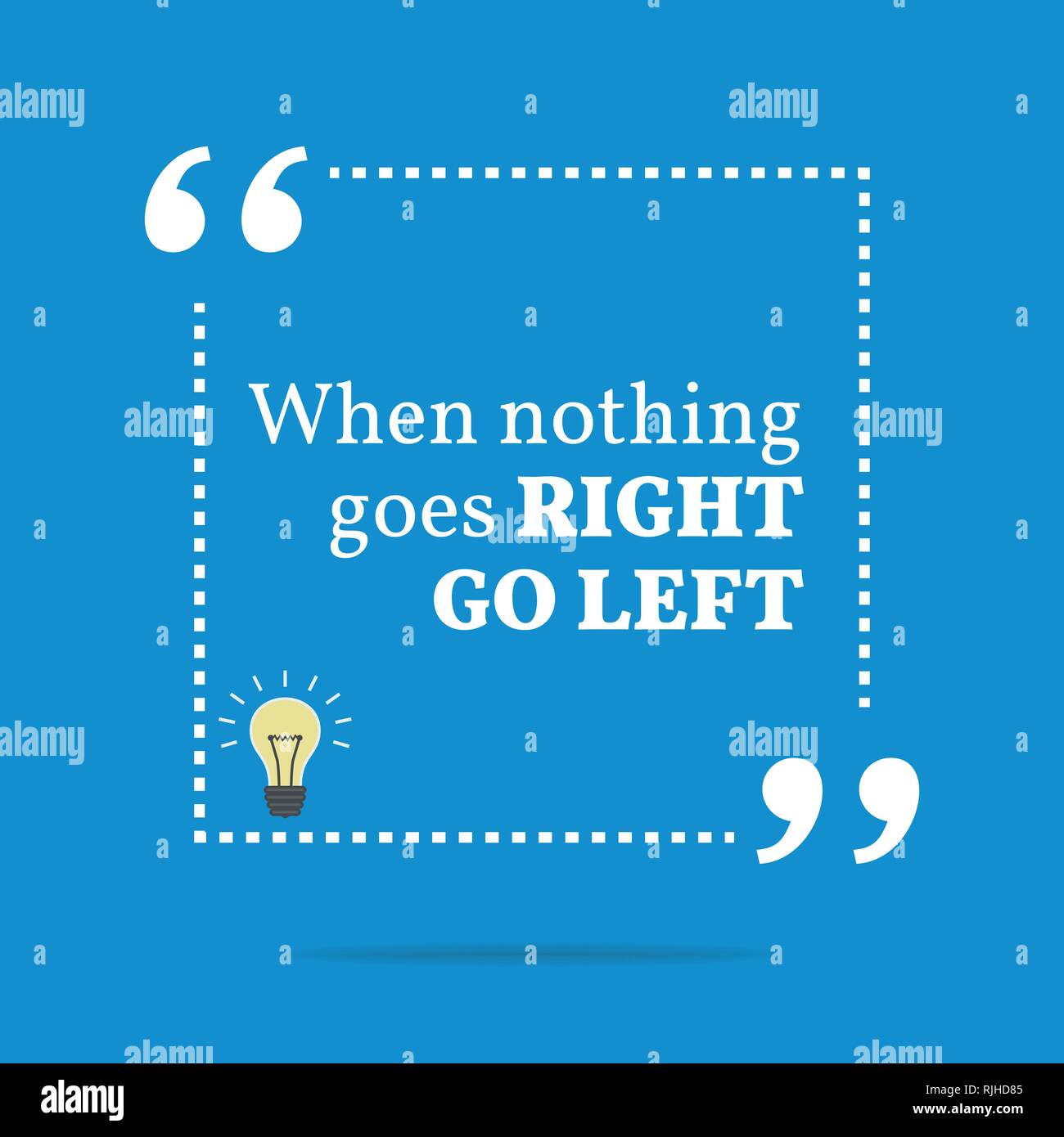 Inspirational motivational quote. When nothing goes right go left. Simple trendy design Stock