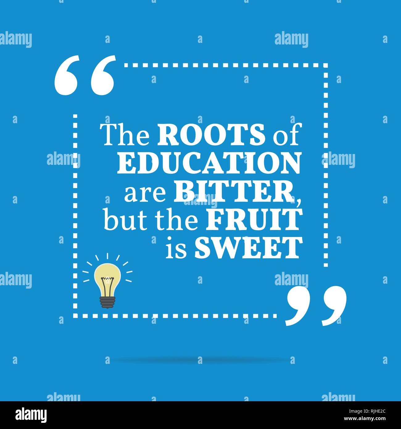 Inspirational motivational quote. The roots of education are bitter