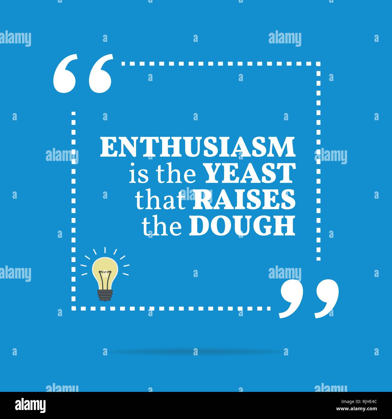 Inspirational motivational quote. Enthusiasm is the yeast that raises the dough. Simple trendy design. Stock Vector