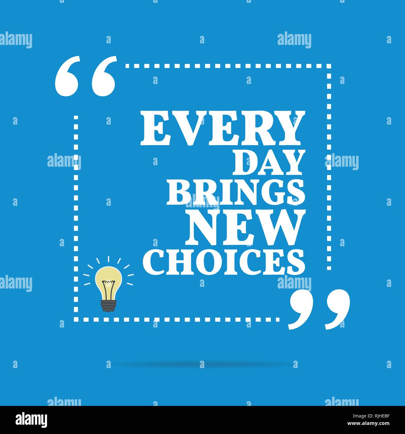 Inspirational motivational quote. Every day brings new choices. Simple ...