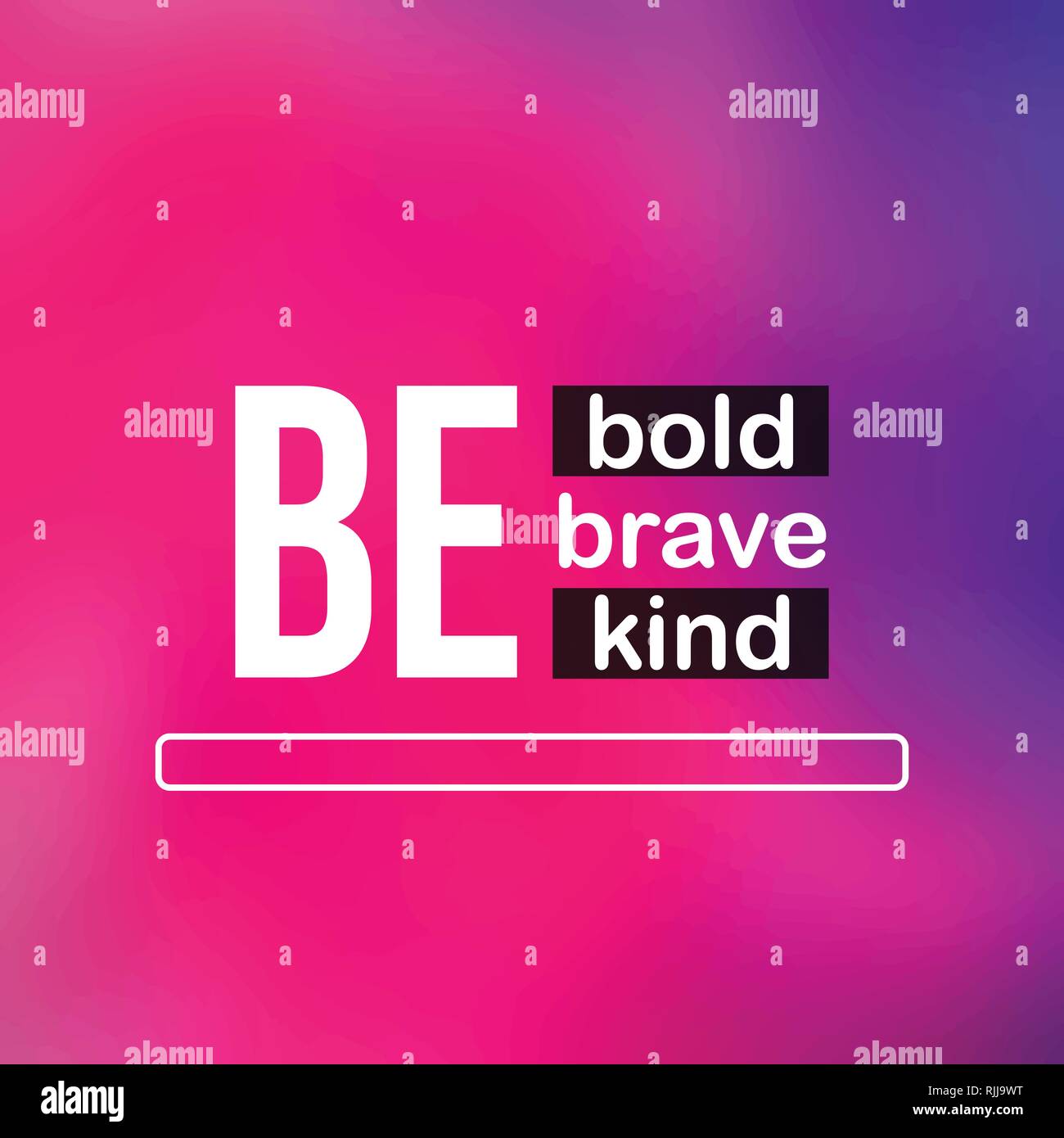Be Bold Be Brave Be Kind Life Quote With Modern Background Vector Illustration Stock Vector Image Art Alamy