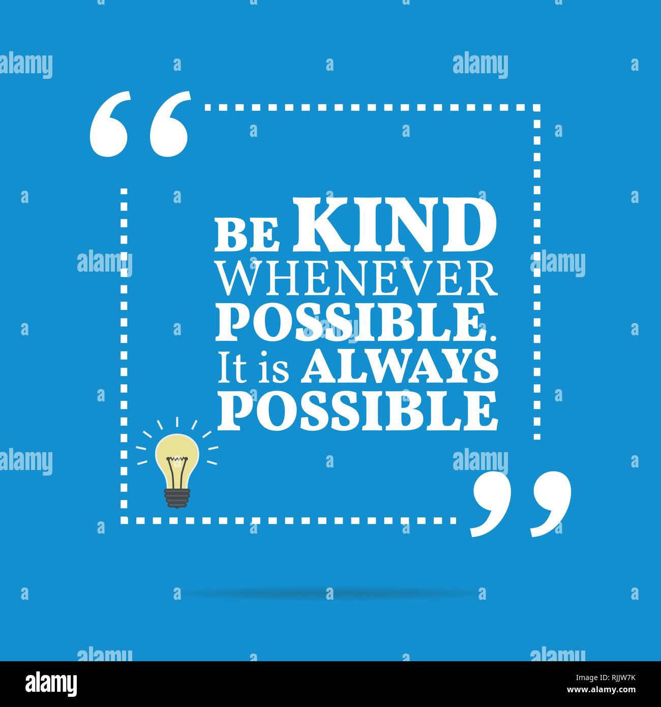 Inspirational motivational quote. Be kind whenever possible. It is ...