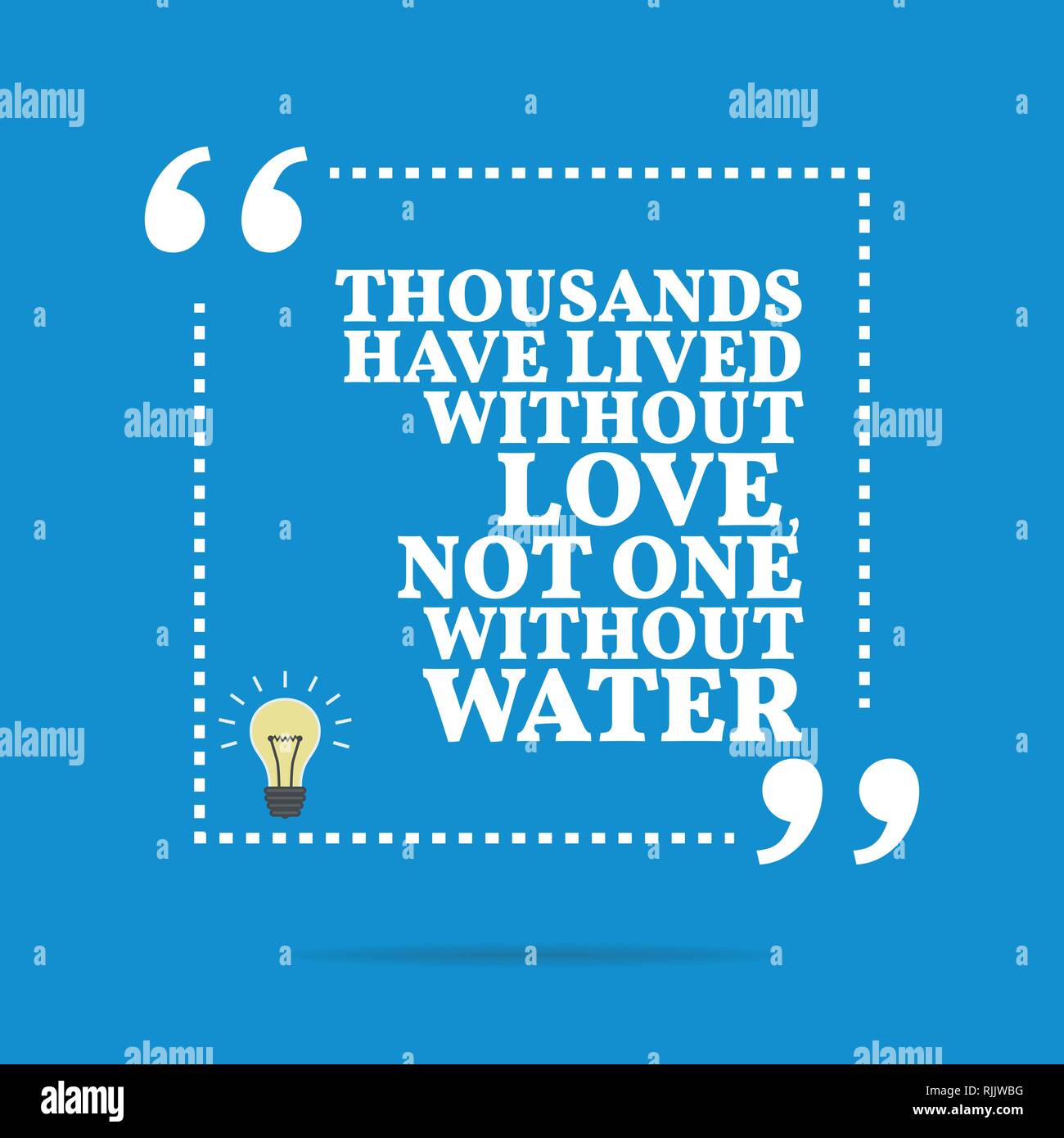Inspirational motivational quote. Thousands have lived without love ...