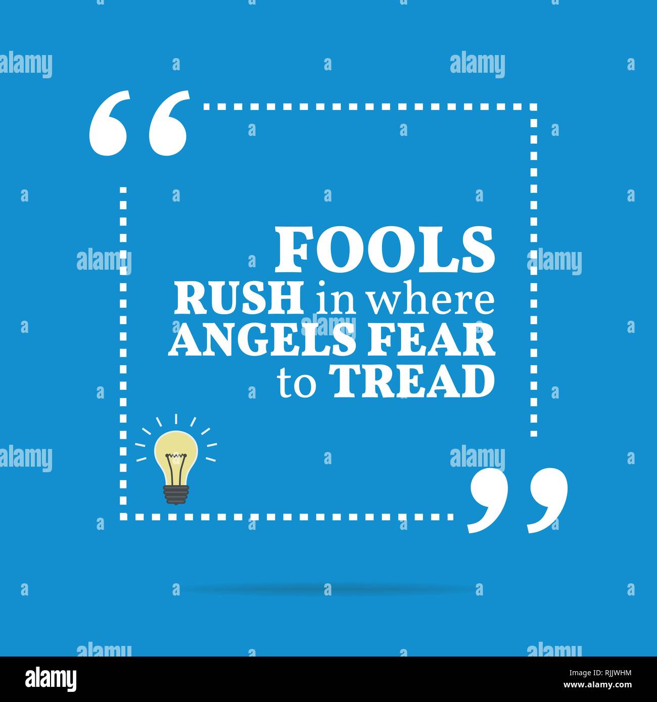 Inspirational motivational quote. Fools rush in where angels fear to tread. Simple trendy design. Stock Vector