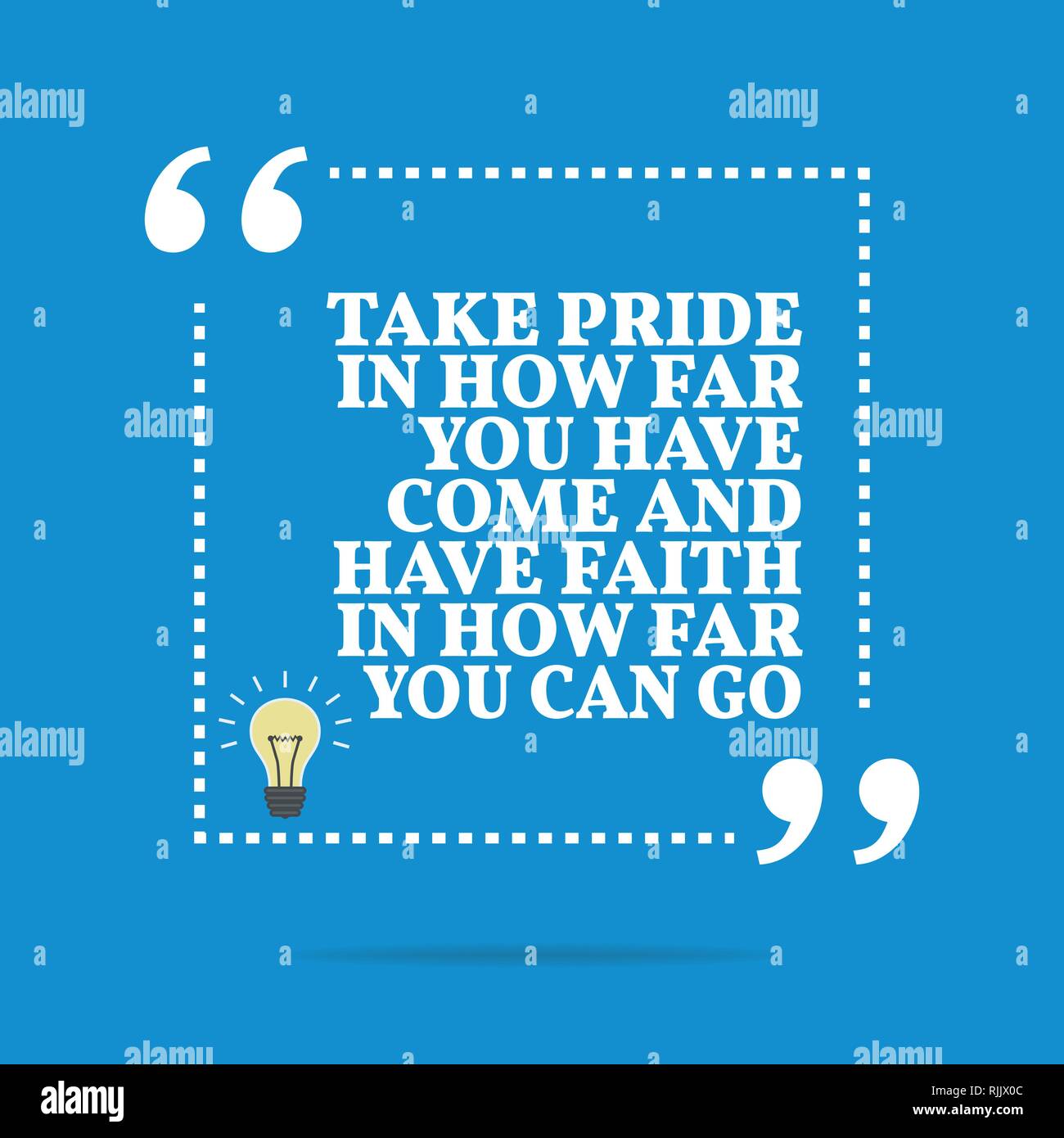 Inspirational motivational quote. Take pride in how far you have come