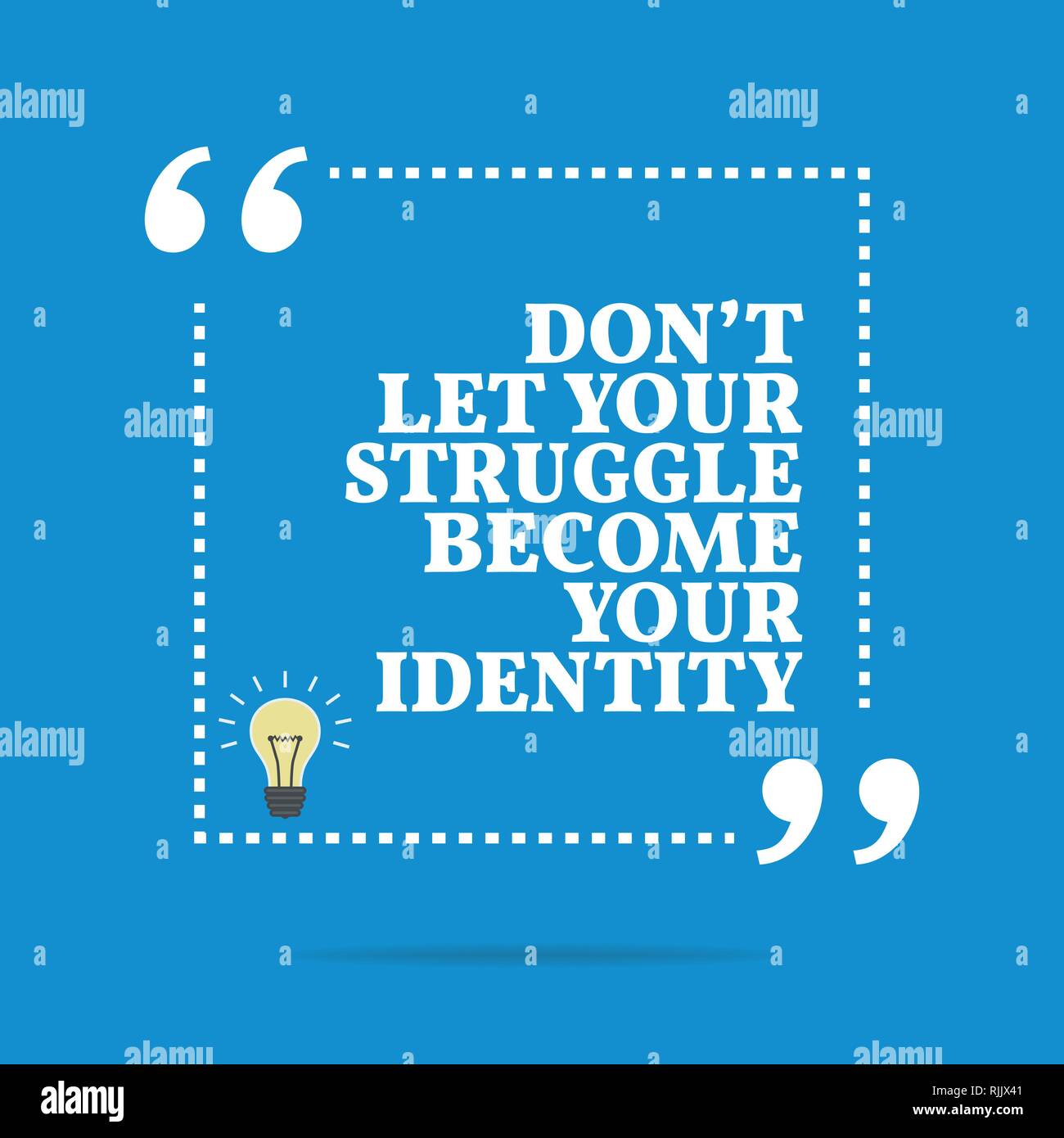 Inspirational motivational quote. Don't let your struggle your