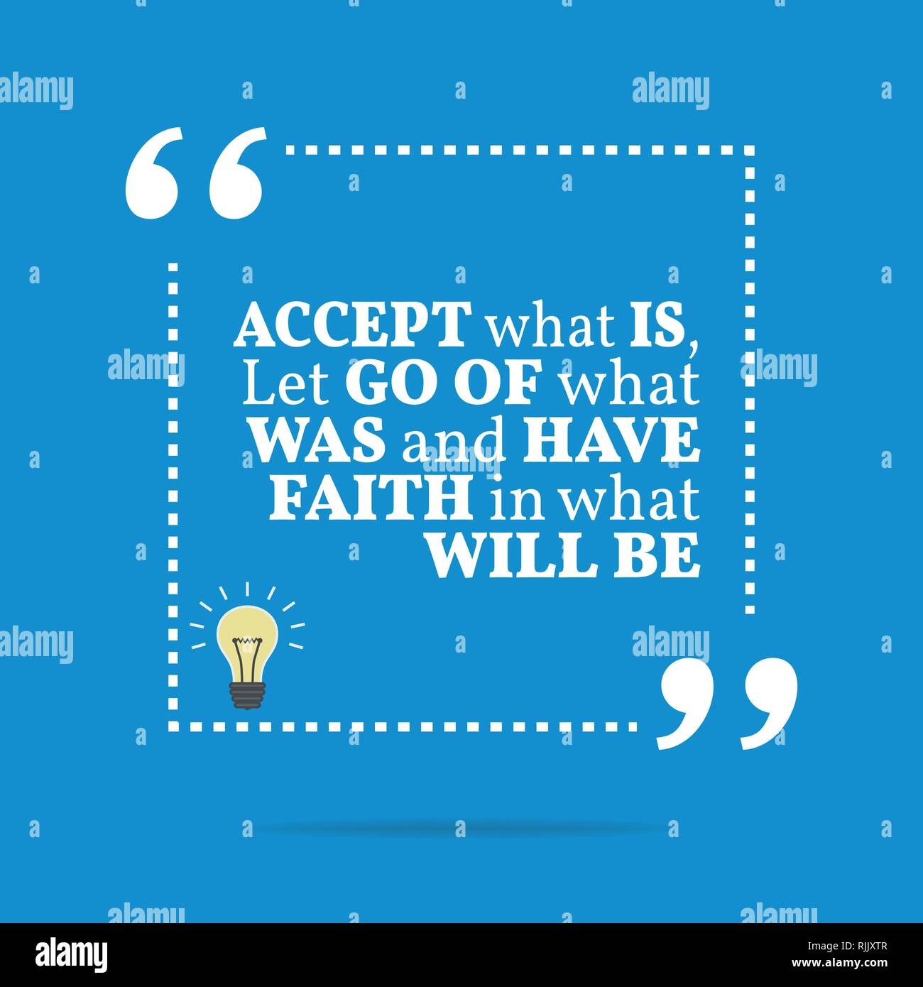 Inspirational motivational quote. Accept what is, let go of what was