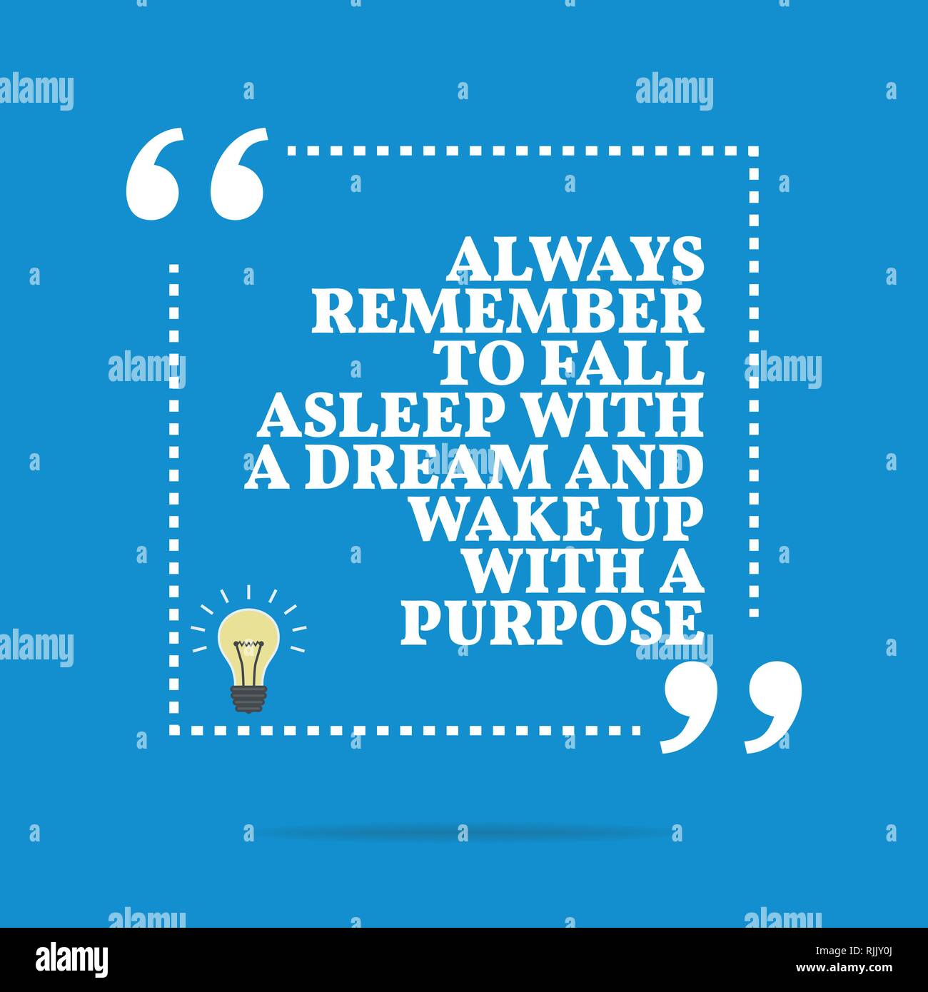 Inspirational motivational quote. Always remember to fall asleep with a dream and wake up with a