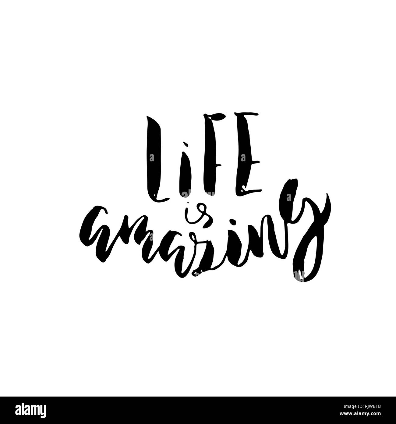 Life is amazing. Hand drawn brush lettering. Modern calligraphy. Ink