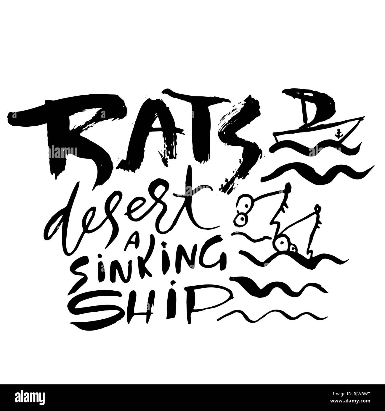 Rats desert a sinking ship. Hand drawn dry brush lettering. Ink illustration. Modern calligraphy phrase. Vector illustration. Stock Vector