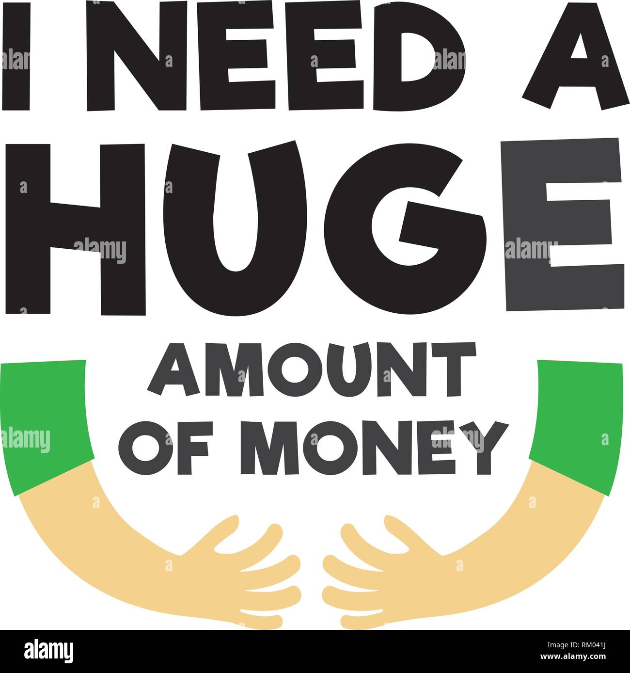 Funny Quote And Saying I Need A Huge Amount Of Money Stock Vector Image Art Alamy