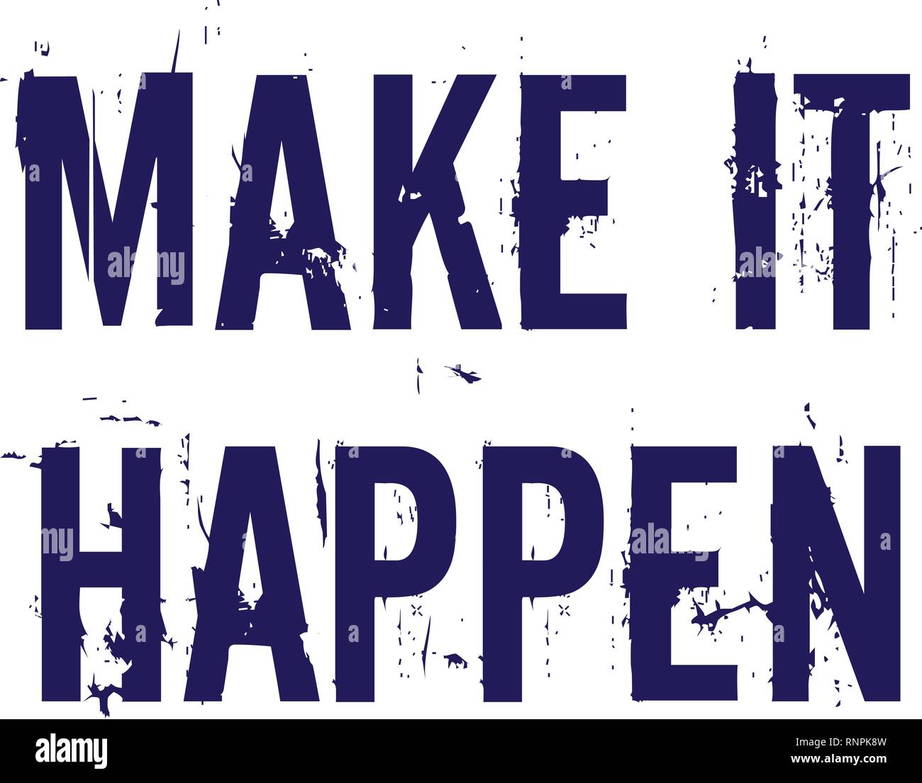 Make it happen. Typography grunged lettering motivation and inspiration quote. Stock Vector