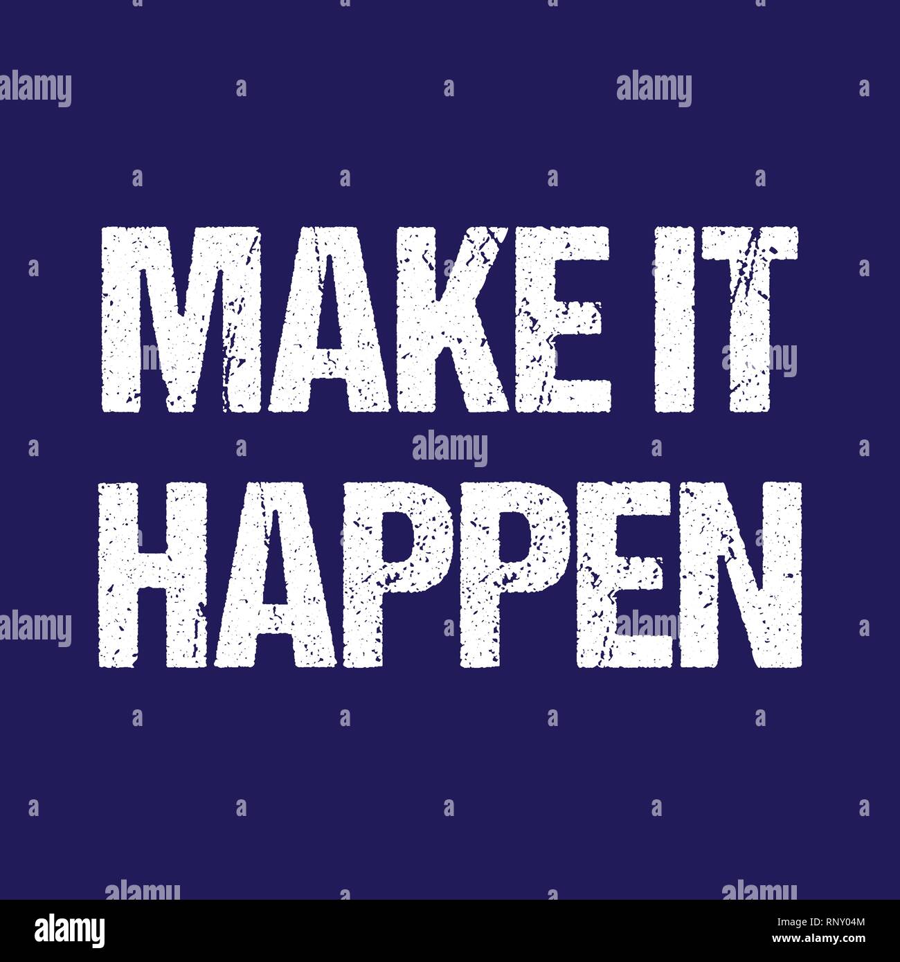Make it happen. Typography grunged lettering motivation and inspiration quote simple t shirt mockup. Stock Vector